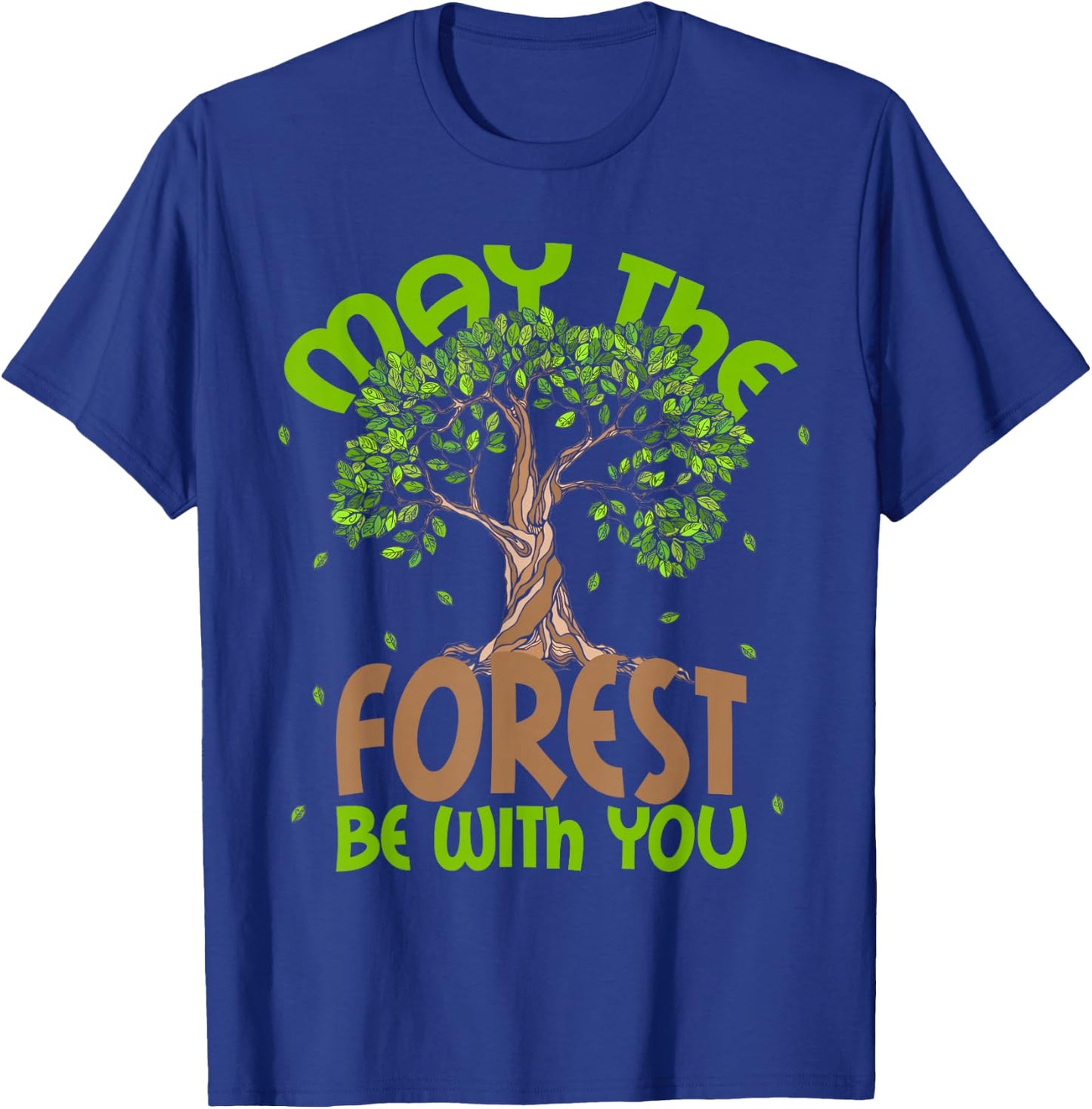 May The Forest Be With You! Forestry Horticulture Arborist T-Shirt - T-Shirt | Royal