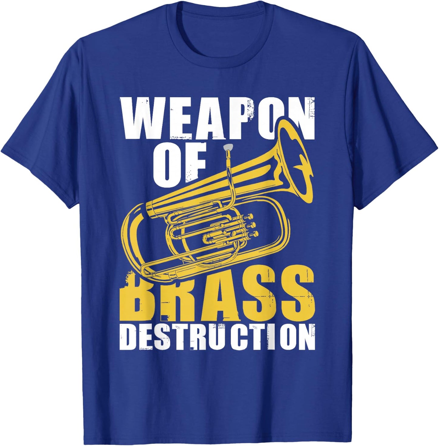 Weapon of Brass Destruction - Baritone Player Marching Band T-Shirt - T-Shirt | Royal