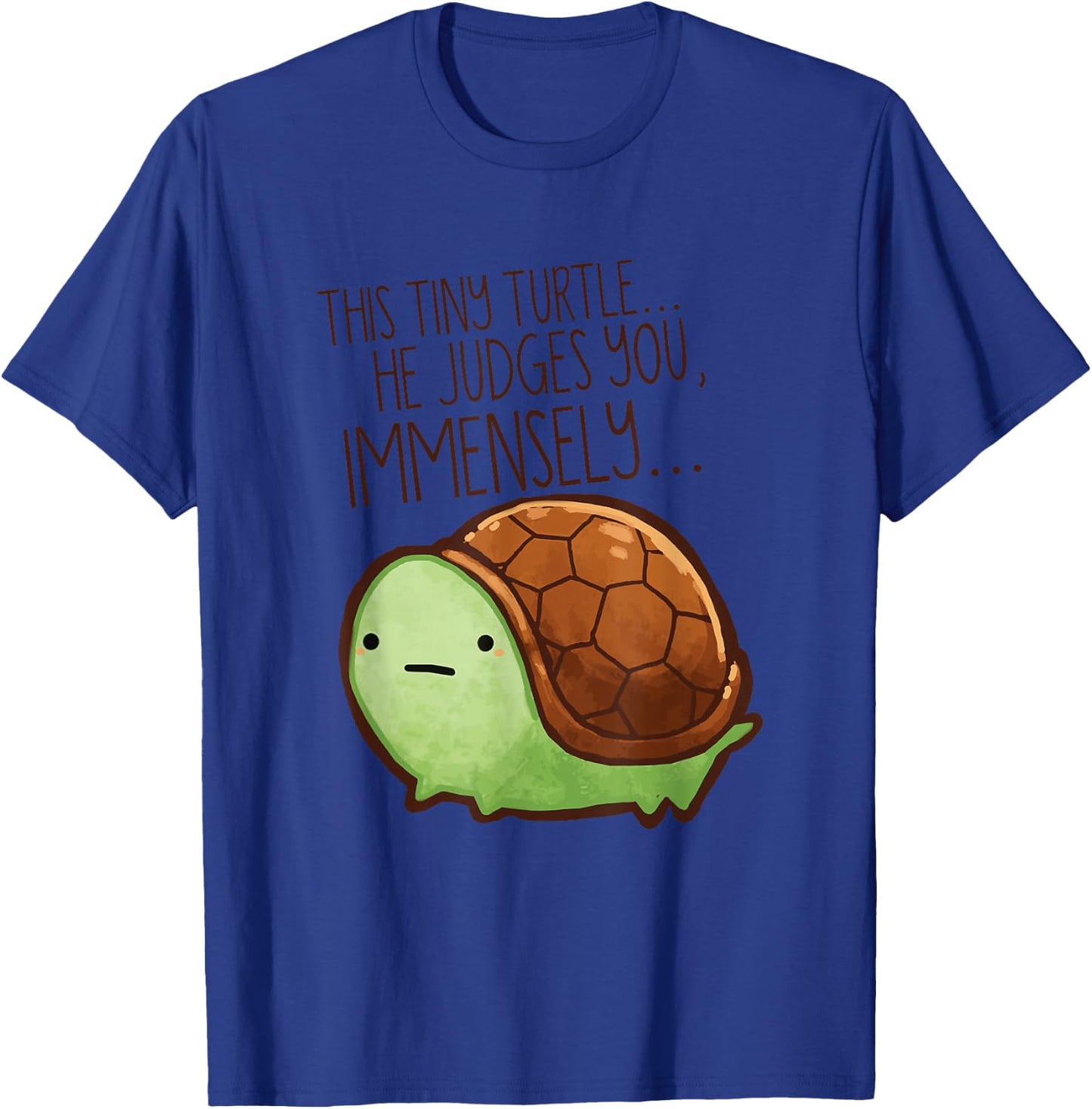 Funny This Tiny Turtle He Judges You Immensely T-Shirt - T-Shirt | Royal