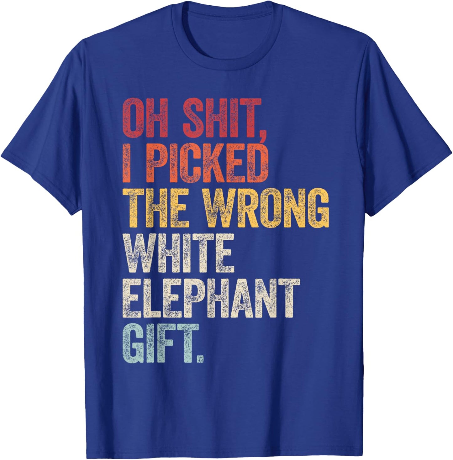 Oh Shit Best White Elephant Gifts For Adults Funny Under 15 T-Shirt - T-Shirt | Royal
