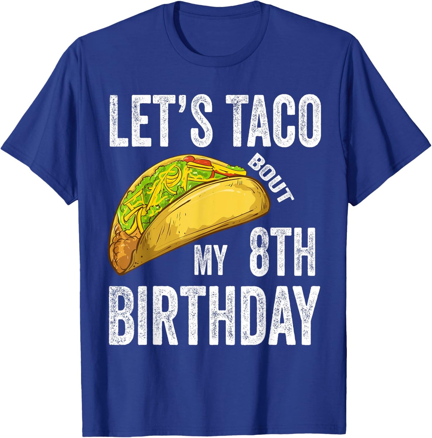 8 Year Old Let's Taco Bout My 8th Birthday Funny Taco Lover T-Shirt - T-Shirt | Royal