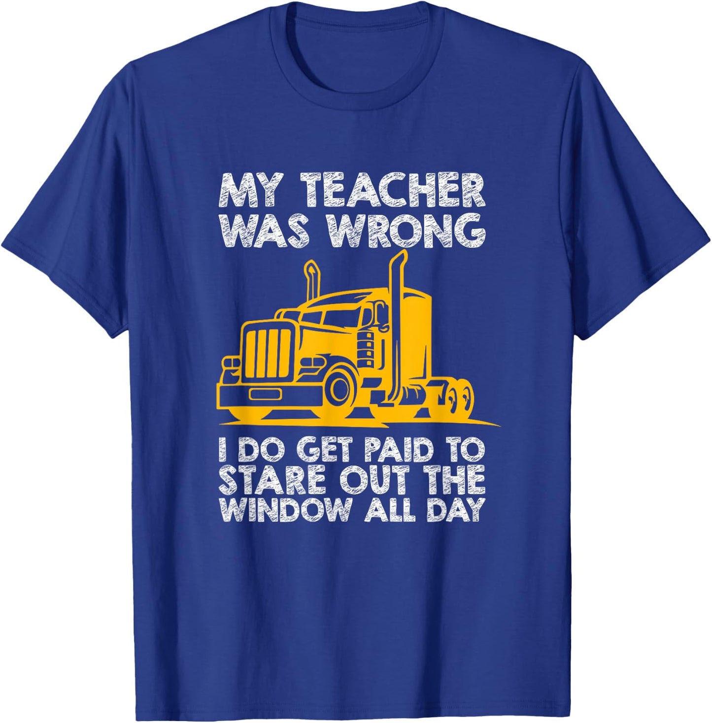Trucker Big Rig Semi-Trailer Truck Driver Funny Trucker T-Shirt - T-Shirt | Royal