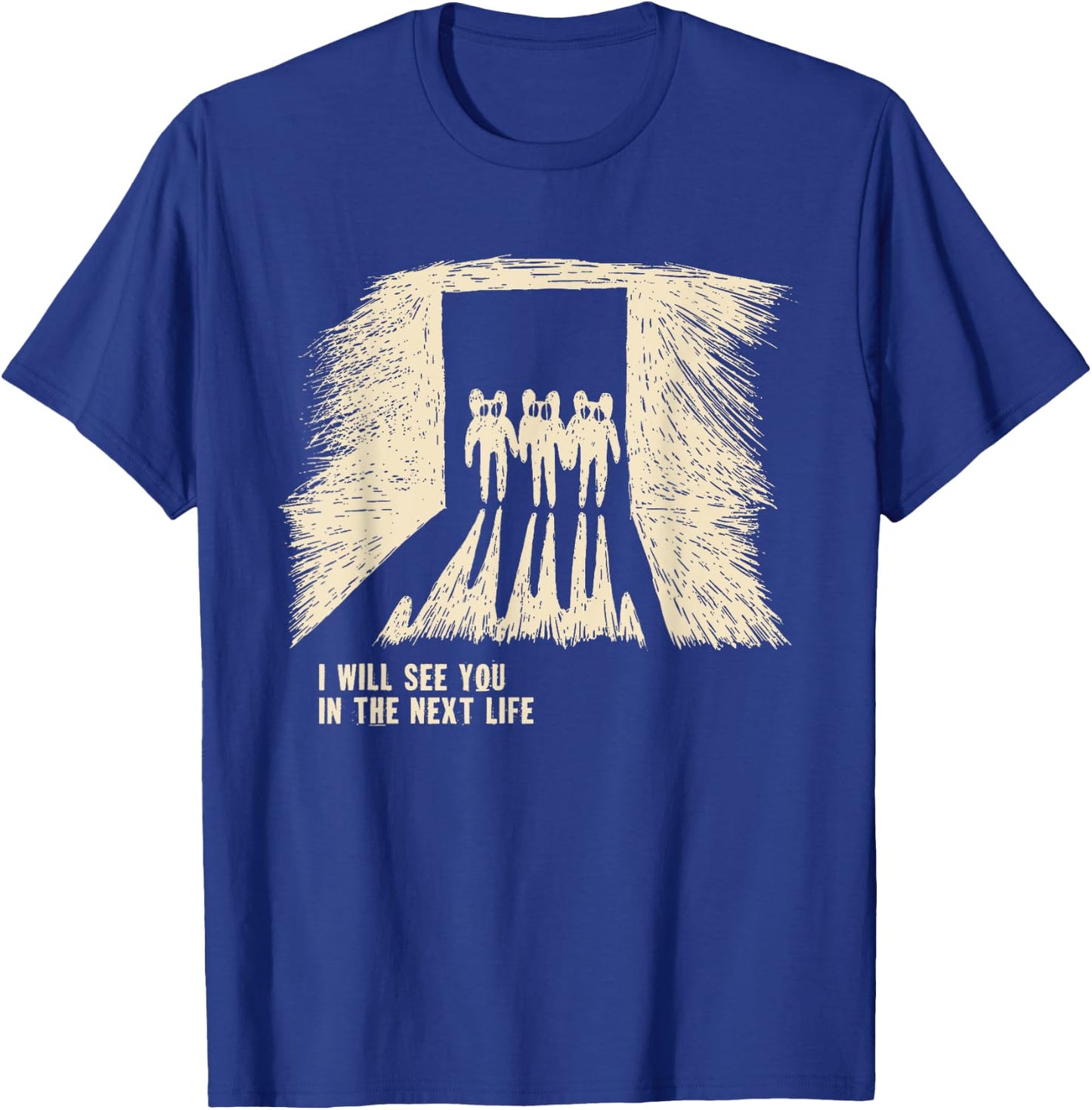 I Will See You In The Next Life Classic Radio Music 80s 90s T-Shirt - T-Shirt | Royal