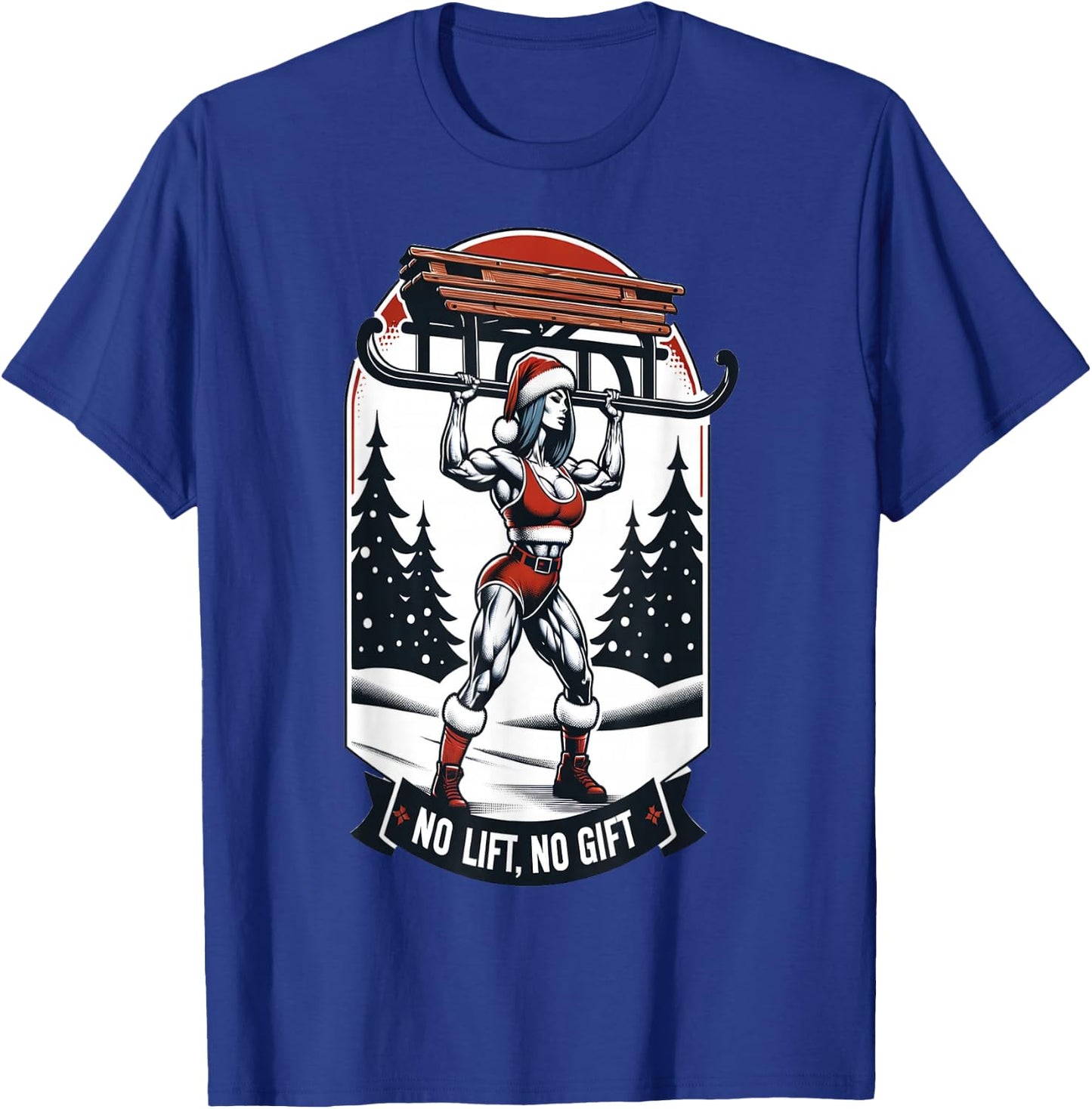 No Lift No Gift Workout Gym Christmas Xmas Miss Santa Women T-Shirt - T-Shirt | Royal