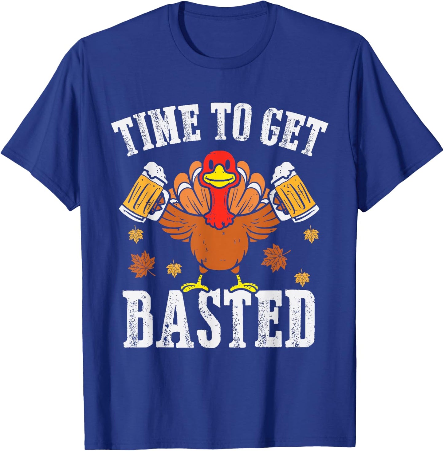 Turkey Time To Get Basted Retro Happy Thanksgiving Men Women T-Shirt - T-Shirt | Royal