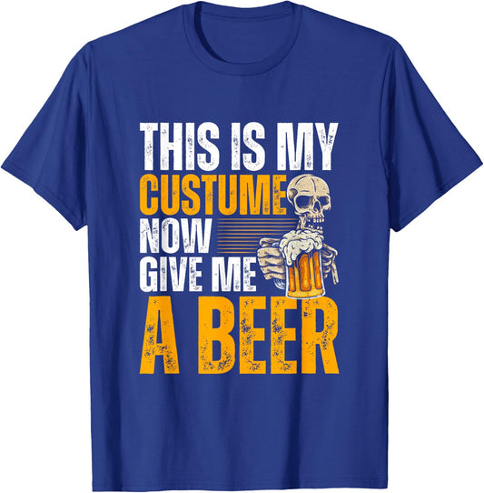 This Is My Costume Now Give Me A Beer - Halloween Design T-Shirt - T-Shirt | Royal