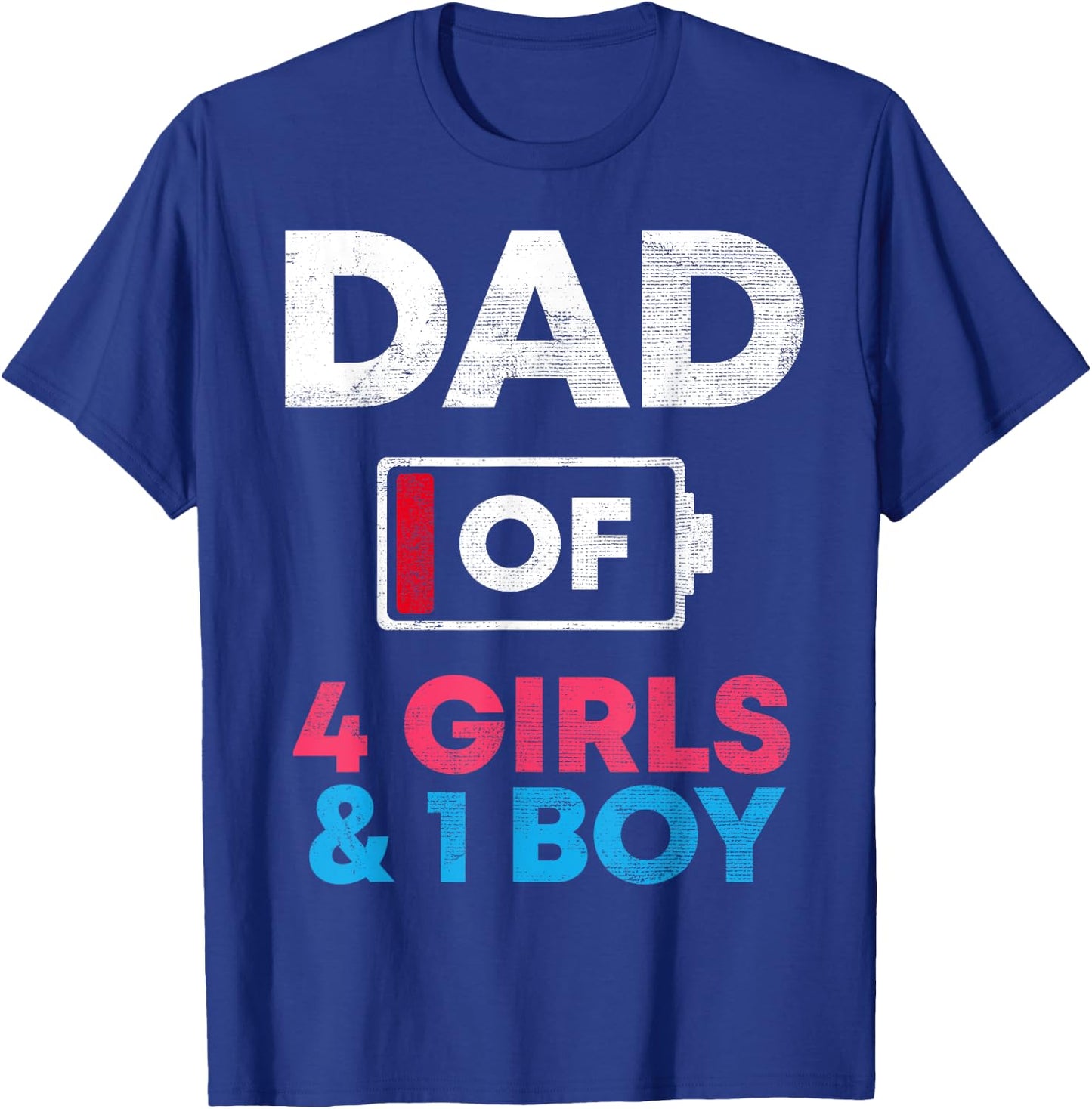 Dad Of 4 Girls And 1 Boy Battery Low Daddy Father's Day Gift T-Shirt - T-Shirt | Royal