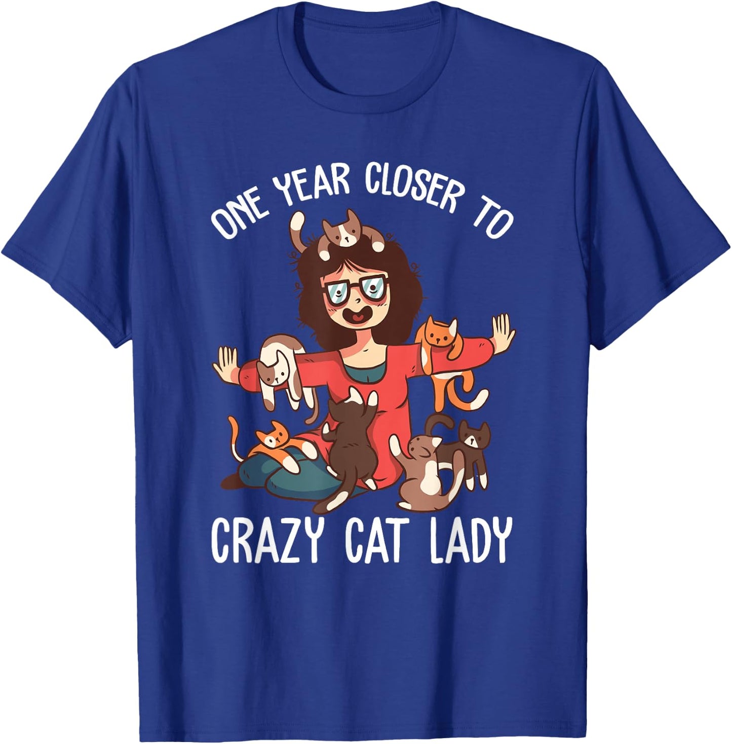 One year Closer to Crazy cat lady funny birthday Women T-Shirt - T-Shirt | Royal