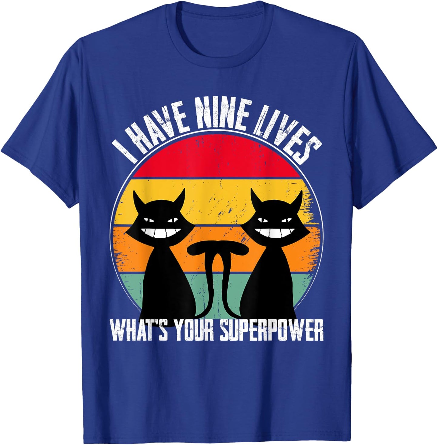 I Have Nine Lives What's Your Superpower - Funny Cat Lover T-Shirt - T-Shirt | Royal