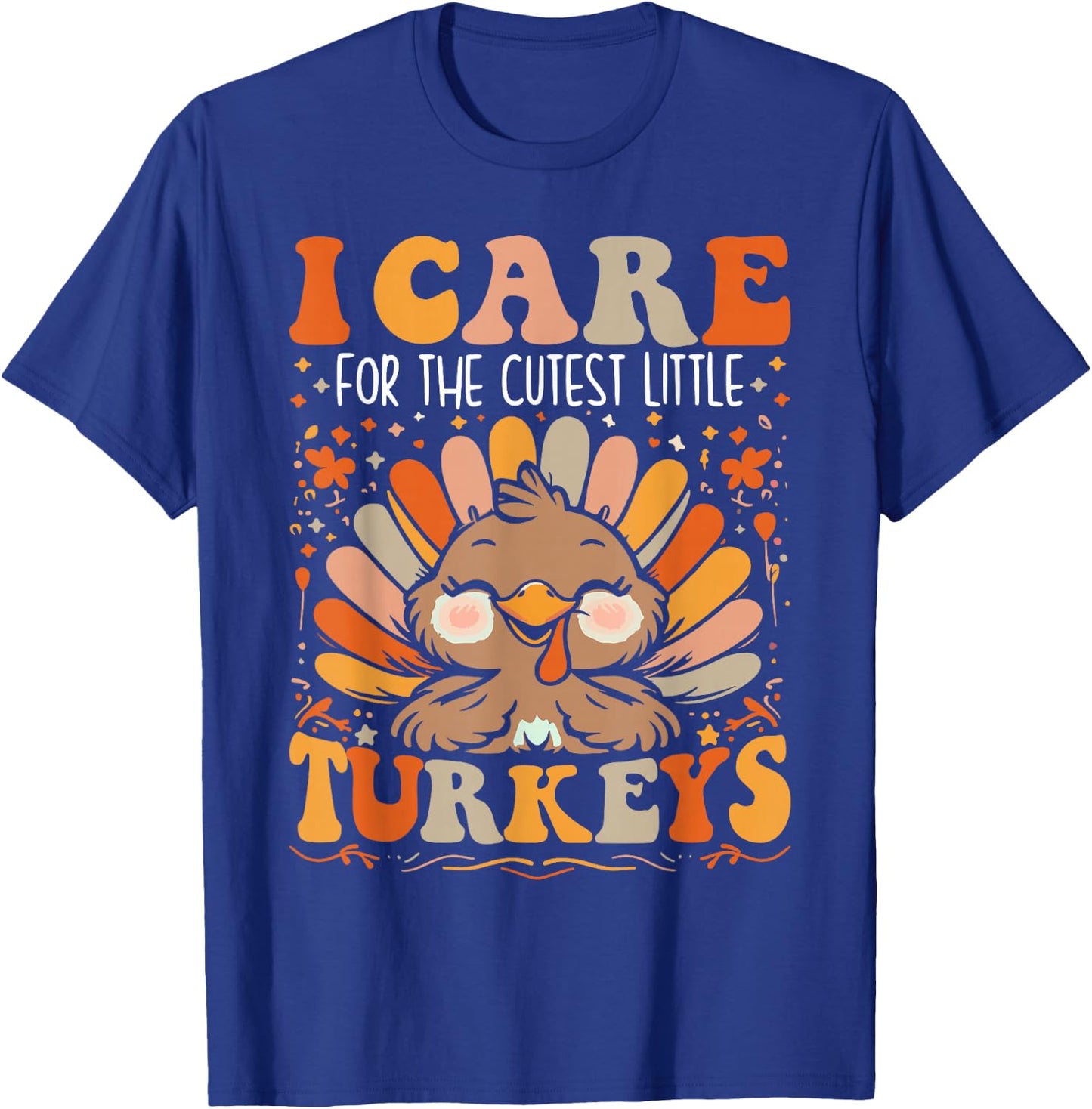 I Care for the Cutest Little Turkeys Thanksgiving Nurse T-Shirt - T-Shirt | Royal