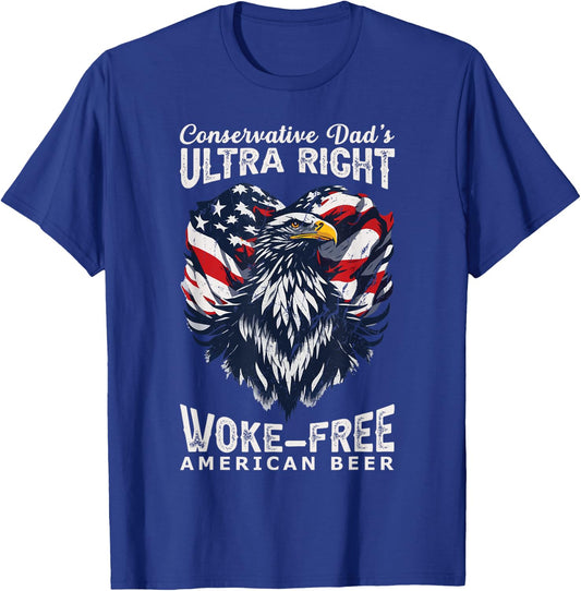 Conservative Dad's Ultra Right 100% Work Free American Beer T-Shirt - T-Shirt | Royal