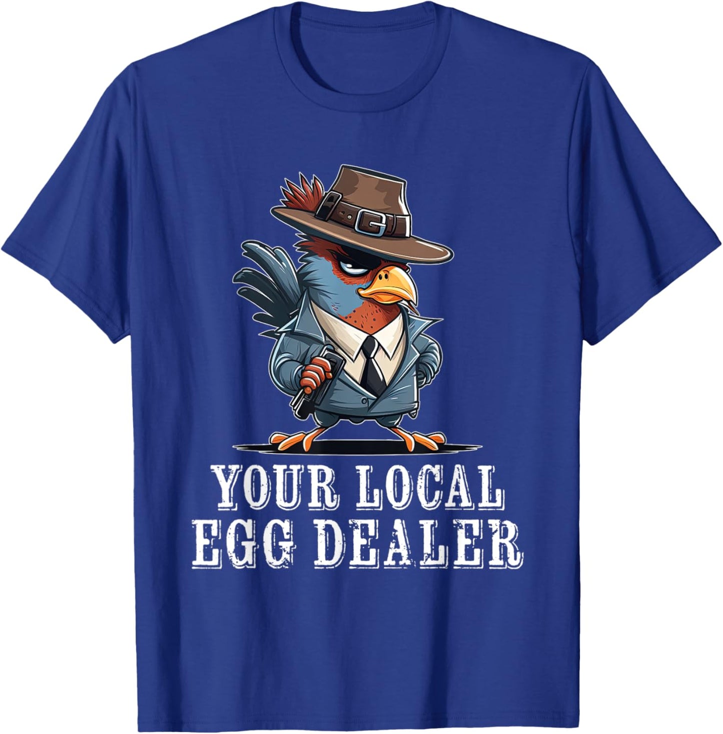 Your Local Egg Dealer Funny Chicken T-Shirt - T-Shirt | Royal