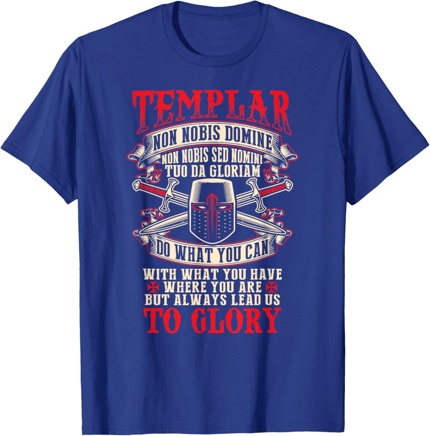 Templar Non Nobis Domine Non Nobis Sed Nomini Tuo Da Gloriam T-Shirt - T-Shirt | Royal