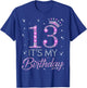 13 It's My Birthday Pink Crown Happy 13th Birthday Girl T-Shirt - T-Shirt | Royal