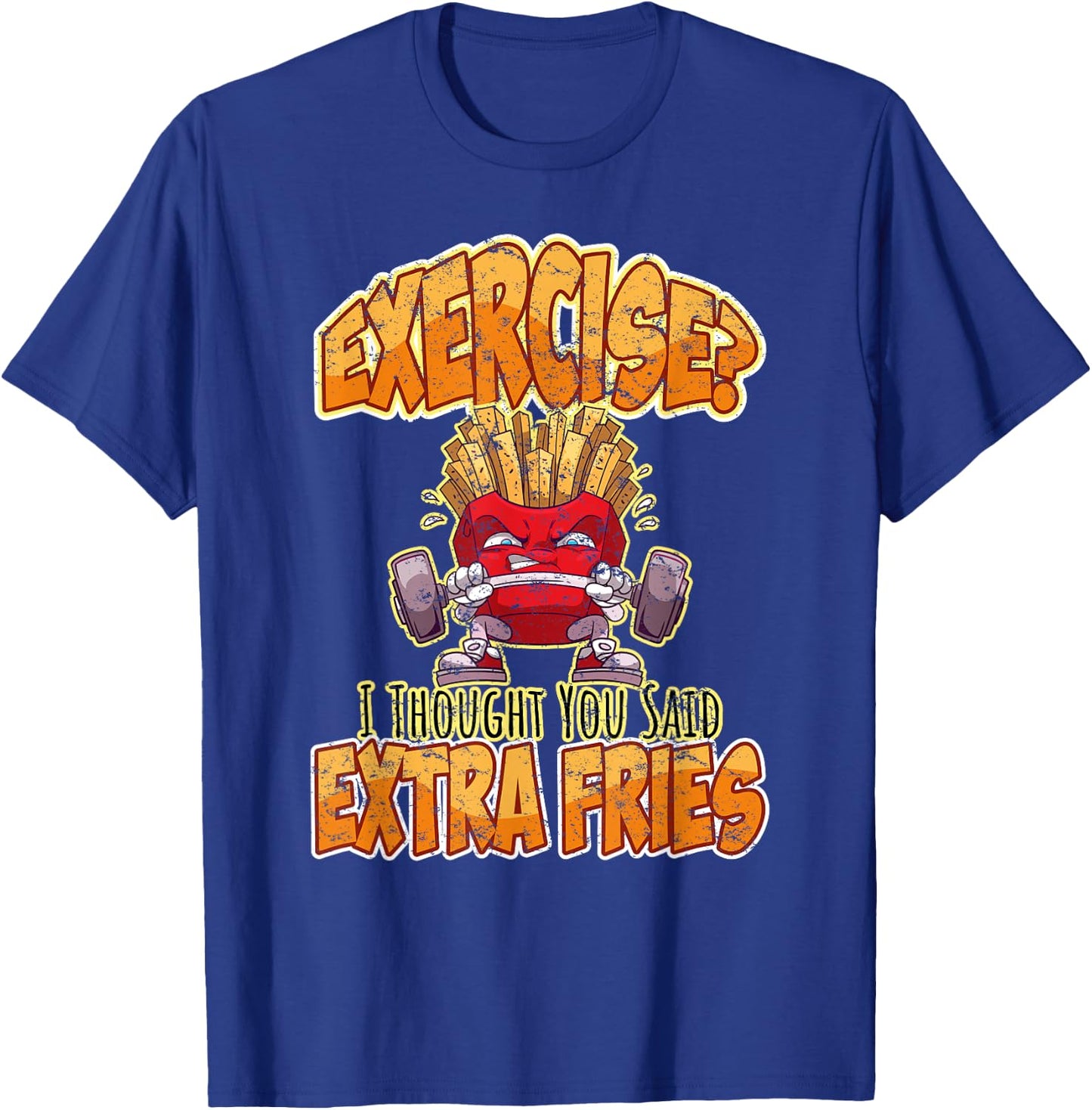 Exercise I Thought You Said Extra Fries Workout Gym Funny T-Shirt - T-Shirt | Royal