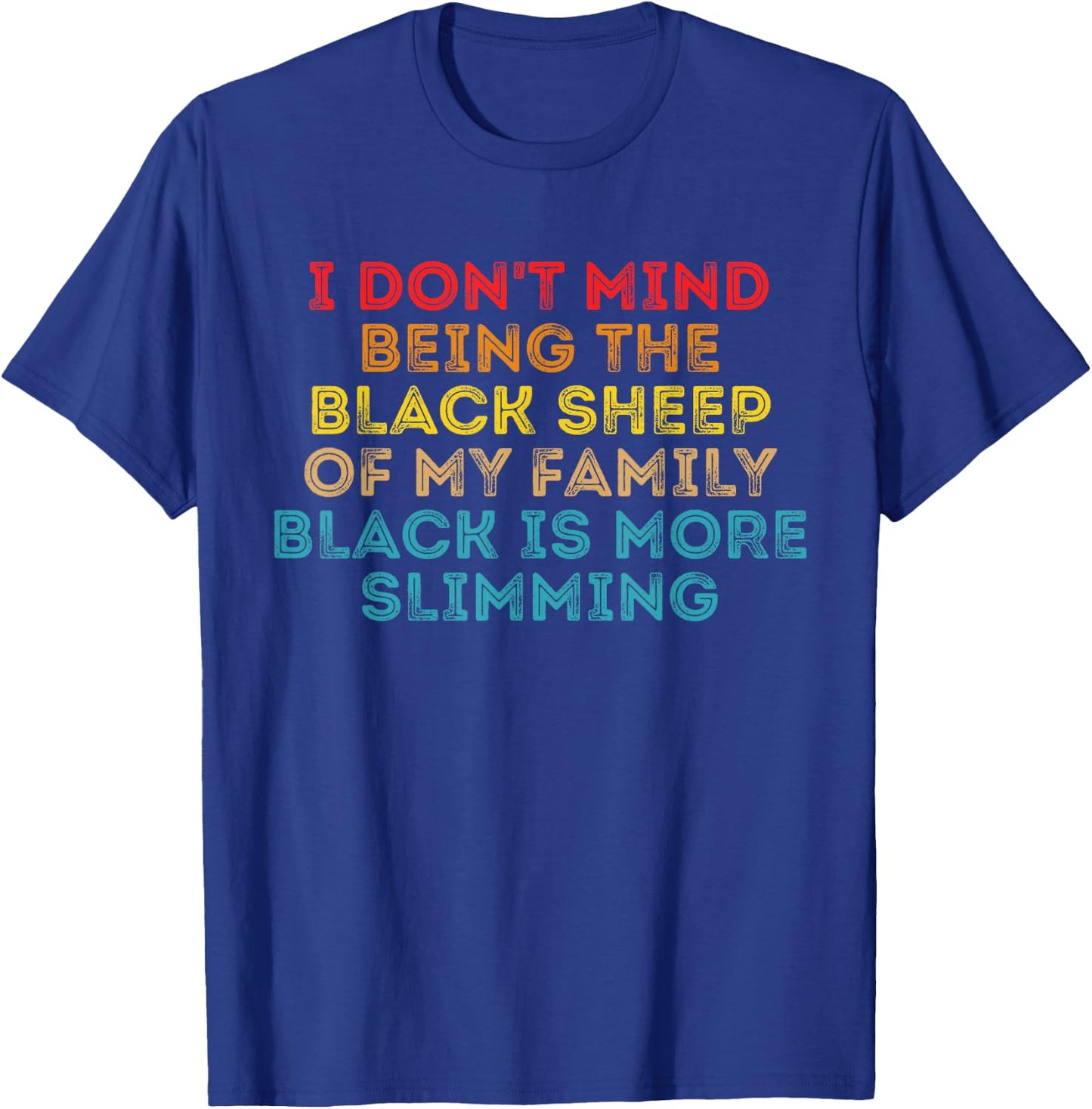 I Don't Mind Being The Black Sheep Of My Family Black Quote T-Shirt - T-Shirt | Royal