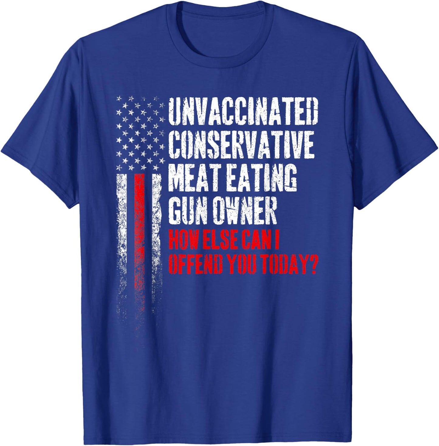 Unvaccinated Conservative Meat Eating Gun Owner Small T-Shirt - T-Shirt | Royal