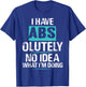 I Have Abs-olutely No Idea What I'm Doing Funny Gym Fitness T-Shirt - T-Shirt | Royal