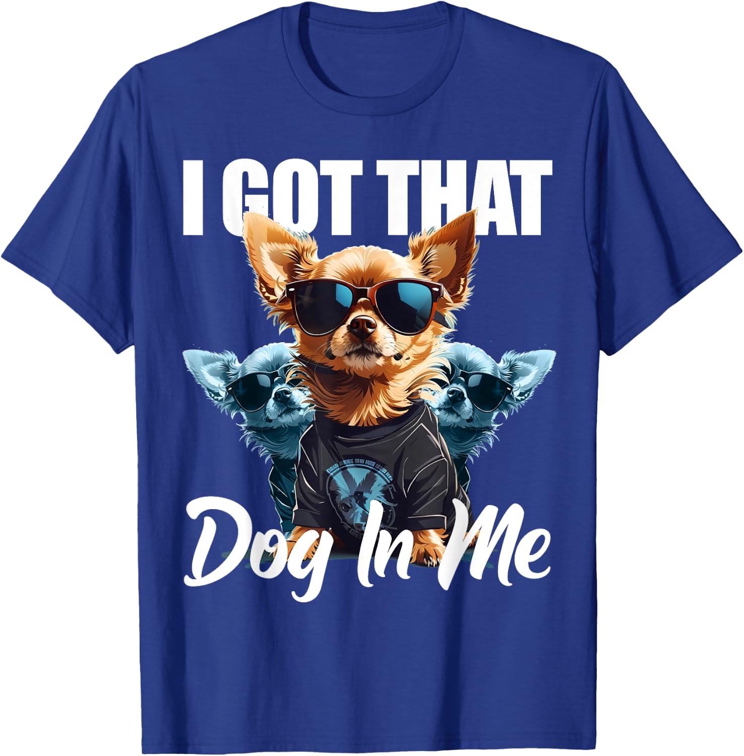 I Got That Dog In Me Chihuahua MD Meme Funny Workout Gym Men Women T-Shirt - T-Shirt | Royal