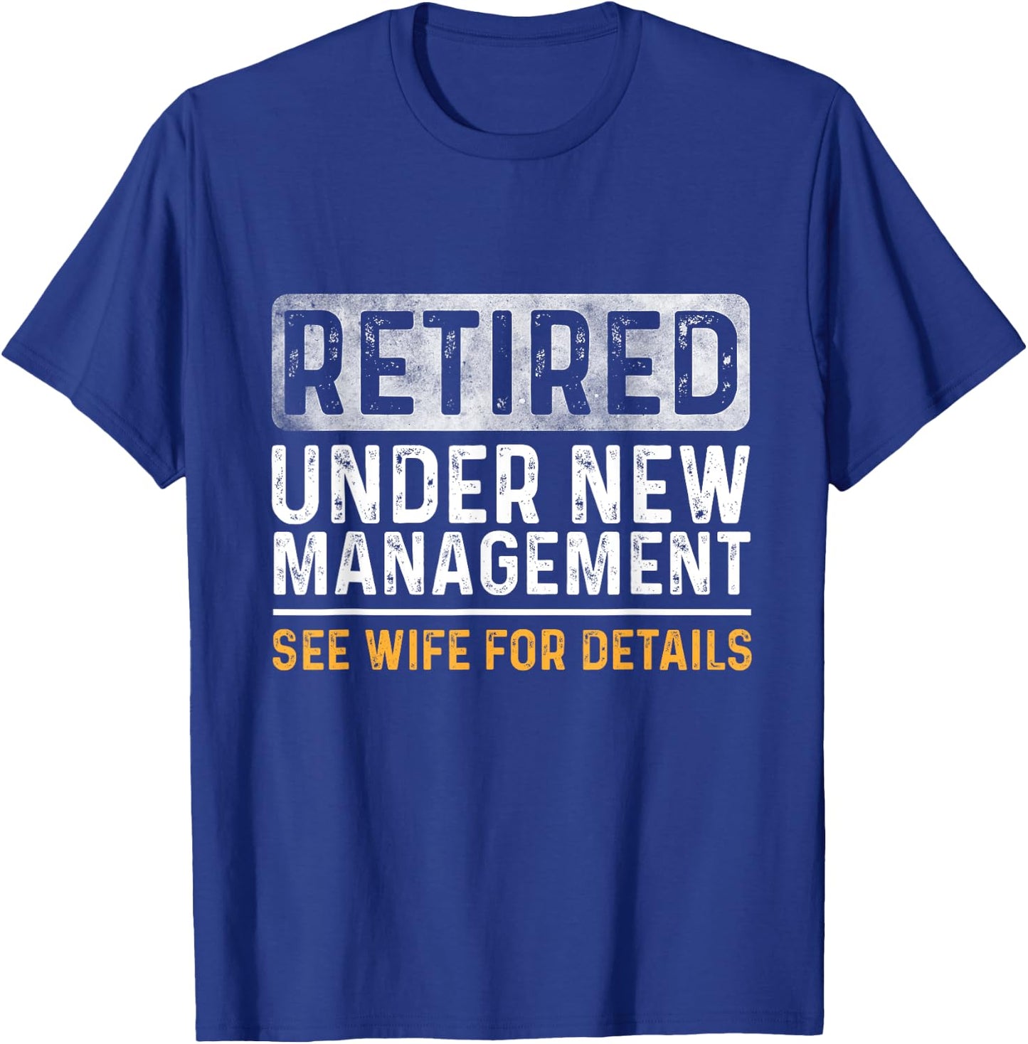 Funny Retirement Men I Am Not Retired See Wife for Details T-Shirt - T-Shirt | Royal