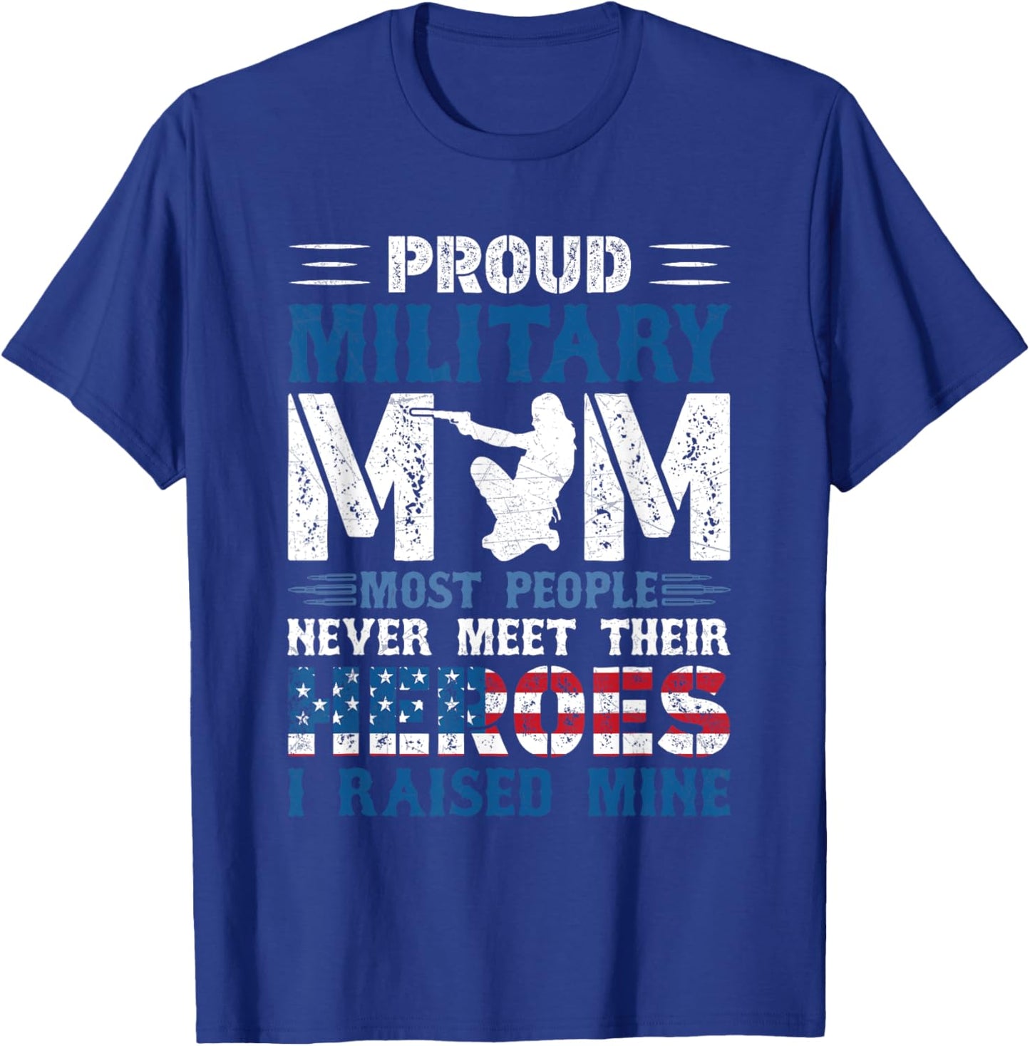 Proud Military Mom, I Raised Mine My Hero America Forces T-Shirt - T-Shirt | Royal