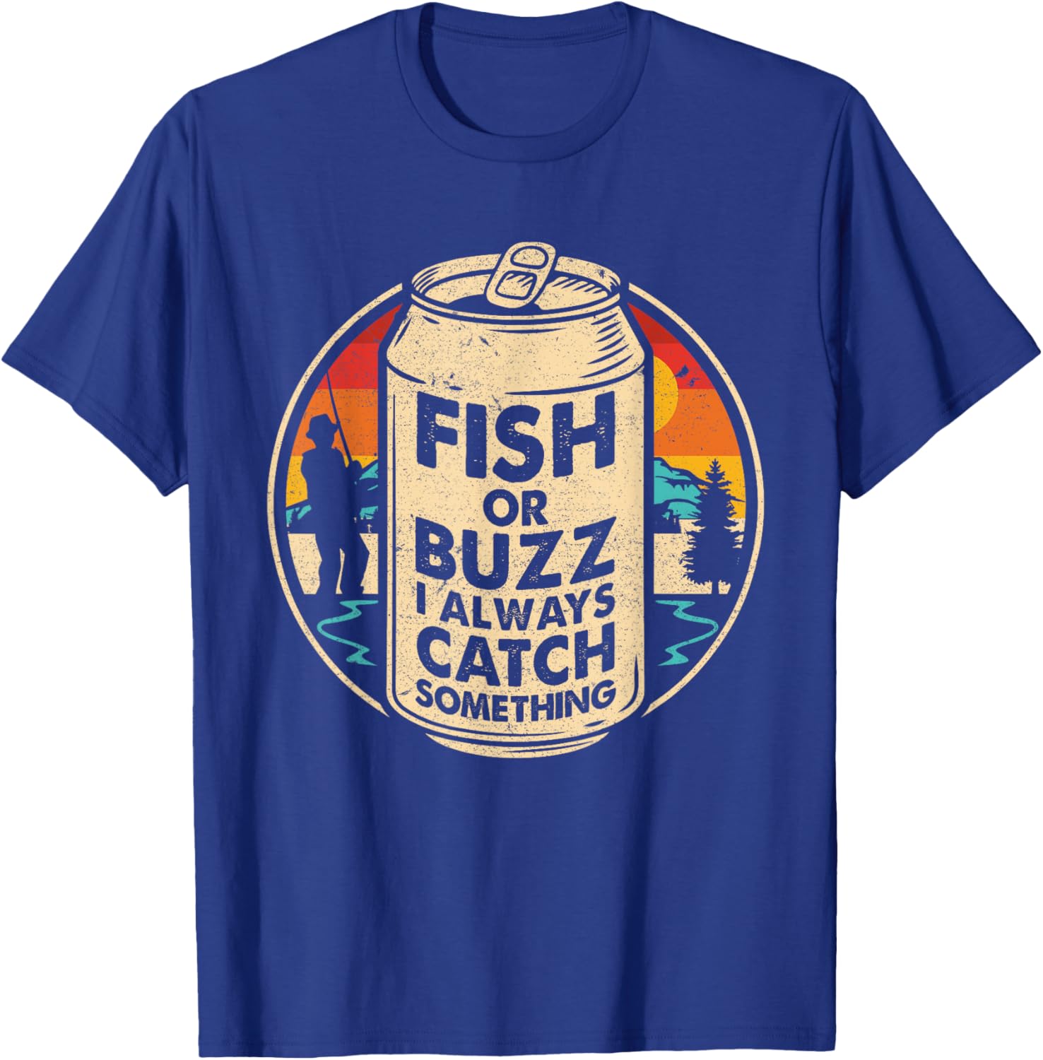 Fish Or Buzz I Always Catch Something Ice Fishing Lover T-Shirt - T-Shirt | Royal