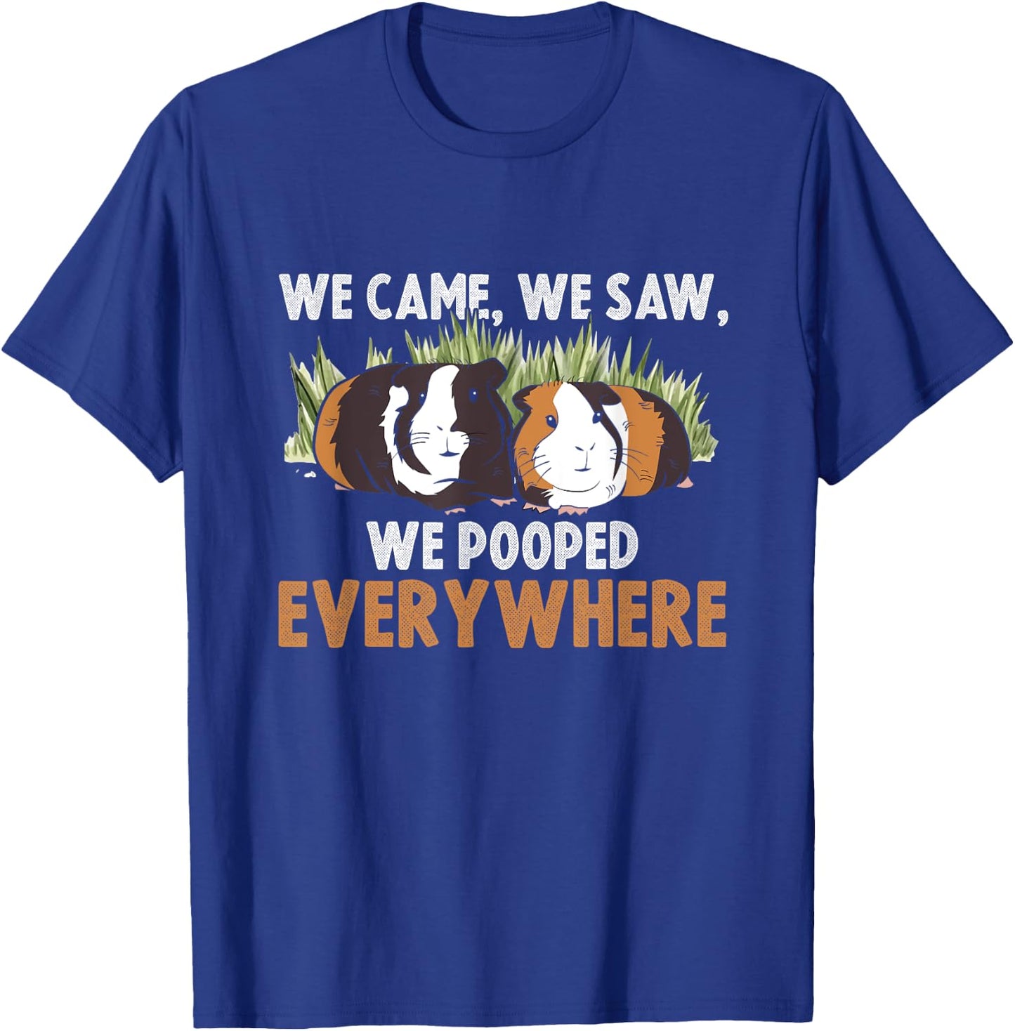 We Came We Saw We Pooped Everywhere Wheek Cavy Guinea Pig T-Shirt - T-Shirt | Royal