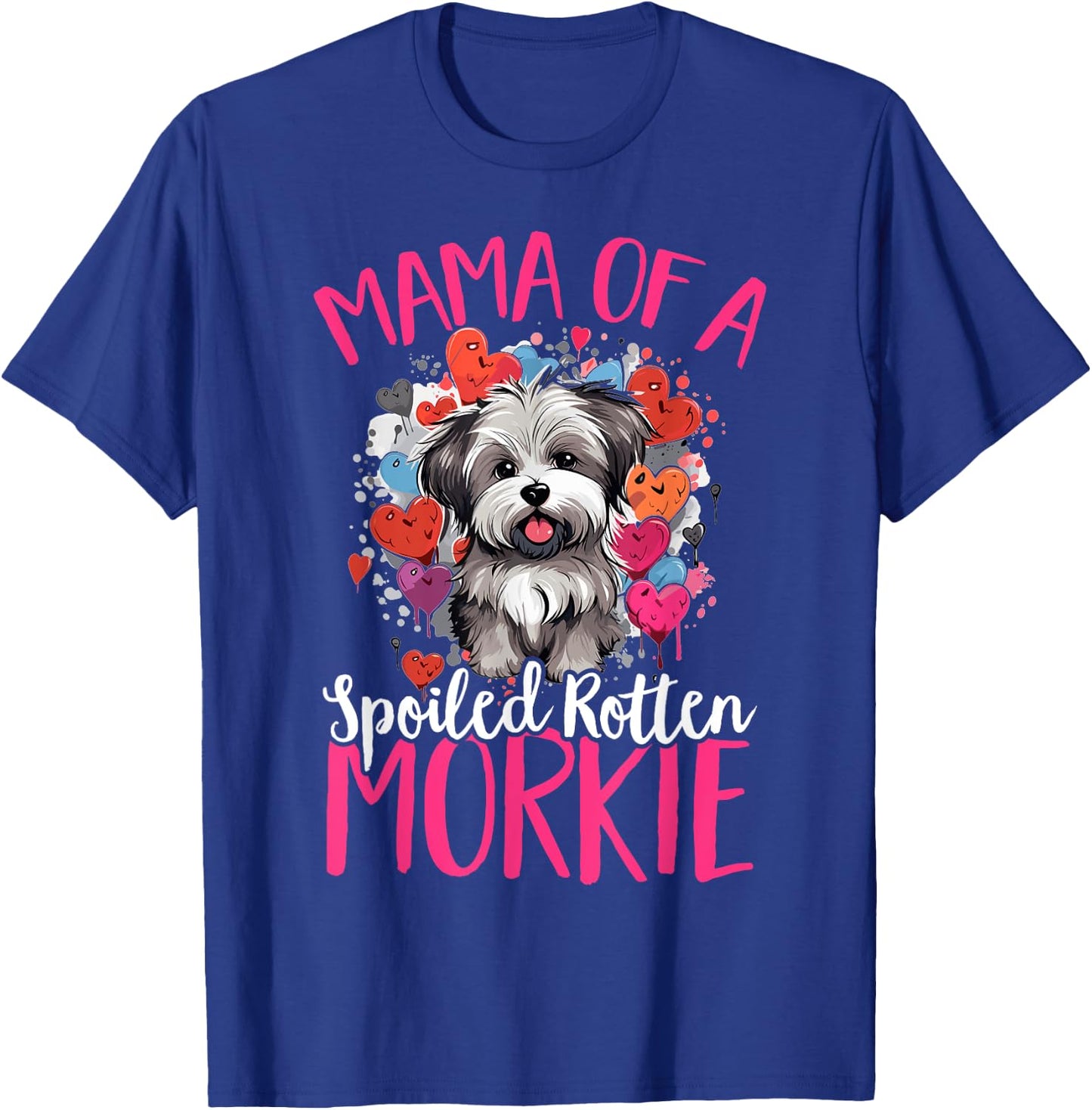 Morkie Dog Breed Pet Mama of a Spoiled Rotten Morkie T-Shirt - T-Shirt | Royal
