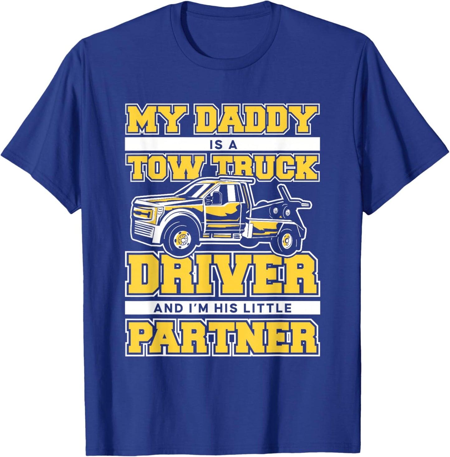 Tow Truck My daddy is a tow truck driver T-Shirt - T-Shirt | Royal