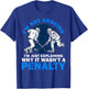Not Arguing I'm Just Explaining Why It Wasn't A Penalty Art T-Shirt - T-Shirt | Royal