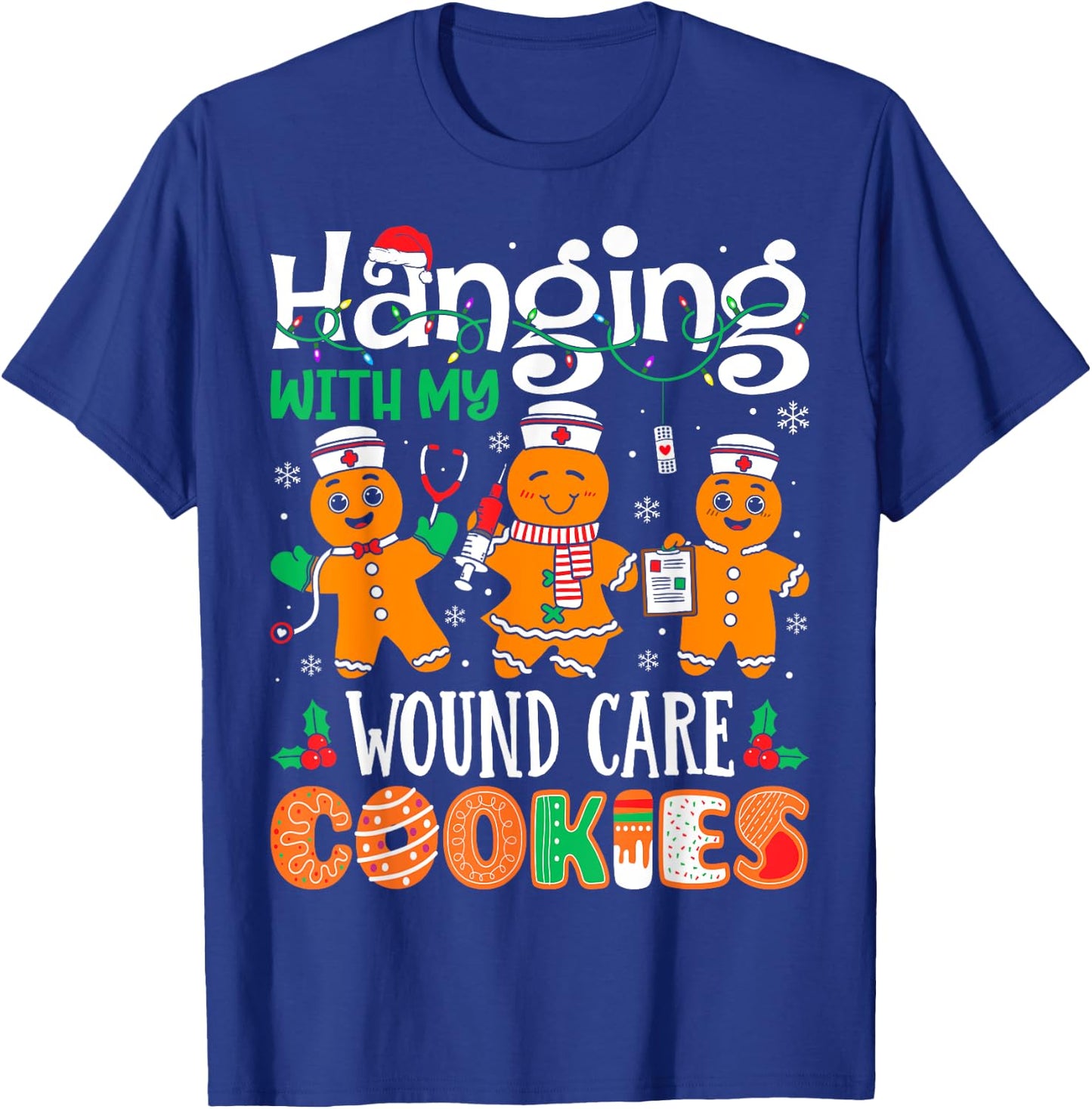 Hanging With My Wound Care Nurse Cookies Nurse Christmas T-Shirt - T-Shirt | Royal