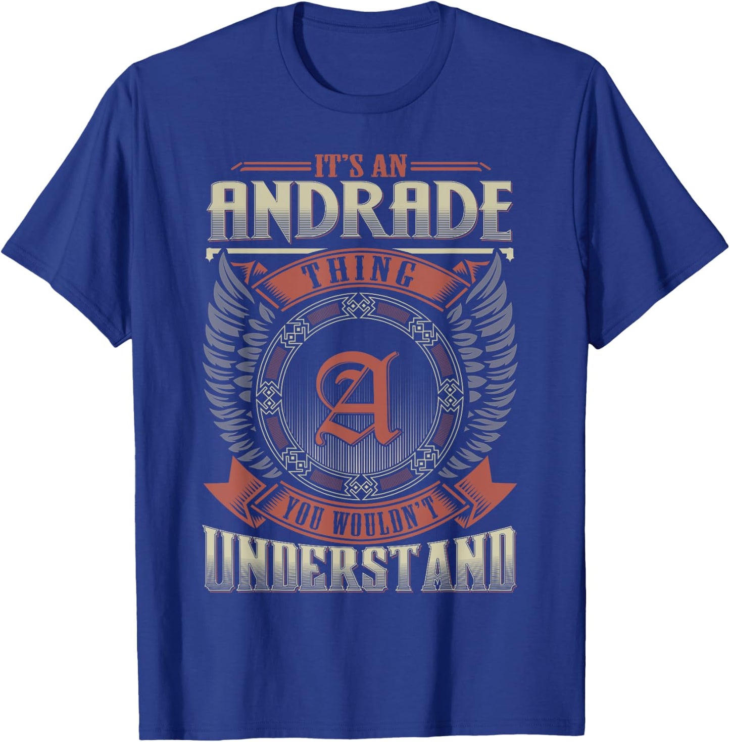 It's An ANDRADE Thing You Wouldn't Understand Family Name T-Shirt - T-Shirt | Royal