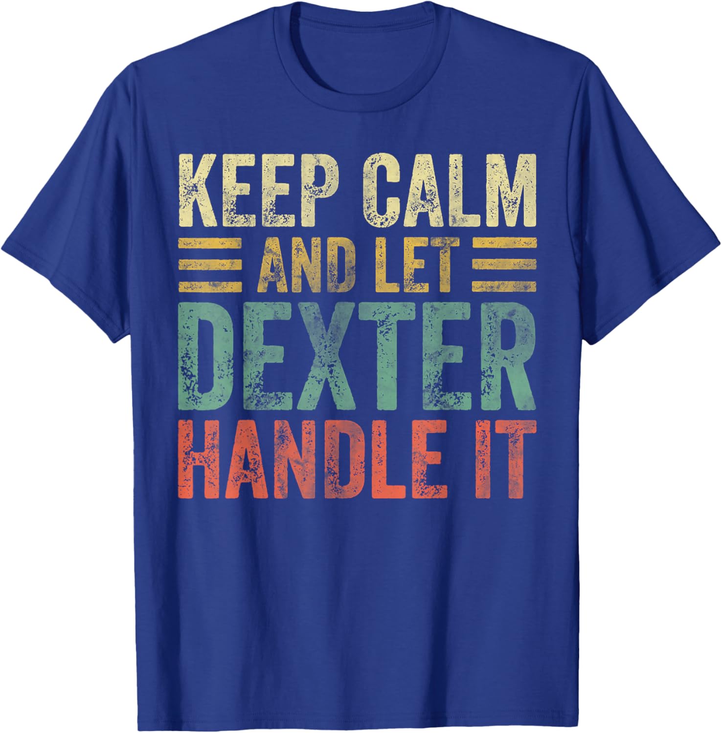 Personalized Name Shirt Keep Calm and Let Dexter Handle it T-Shirt - T-Shirt | Royal