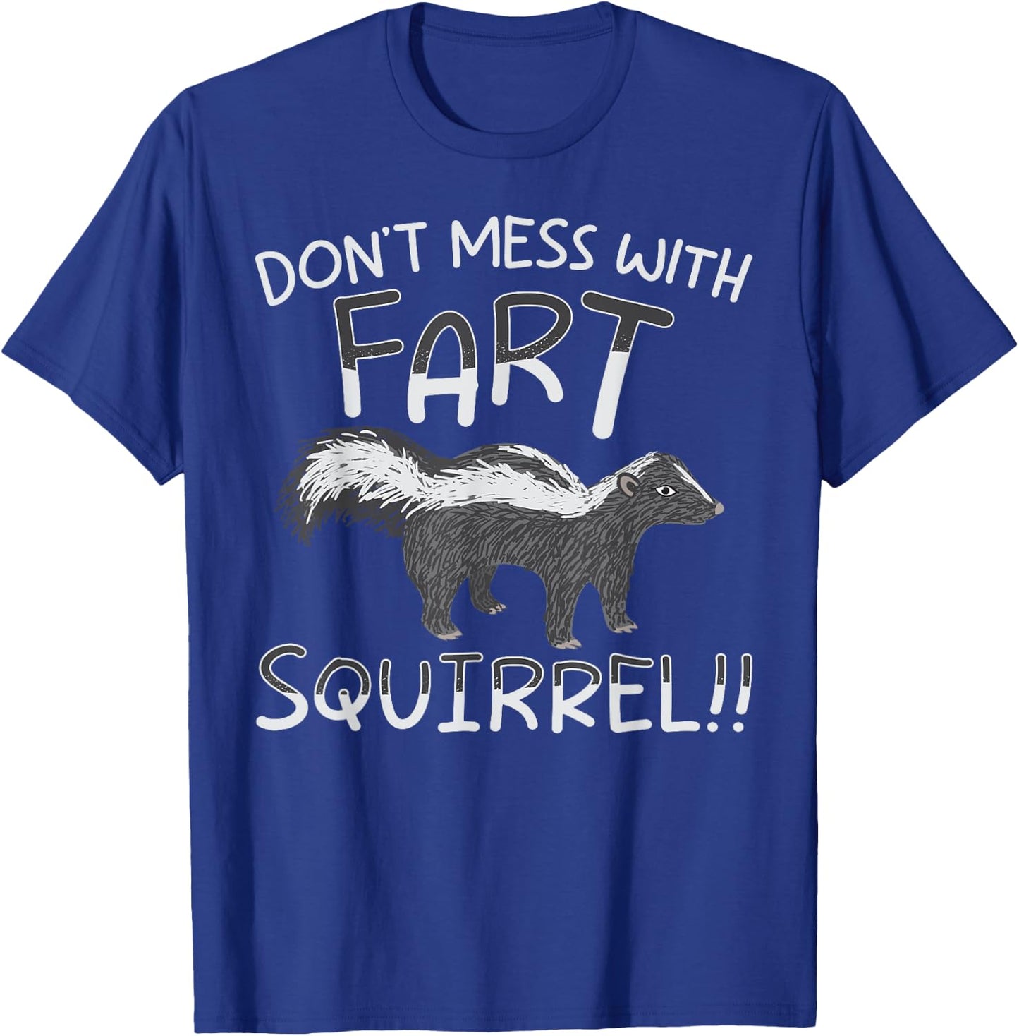 Don't Mess With The Fart Squirrel Forest Animal Skunk T-Shirt - T-Shirt | Royal