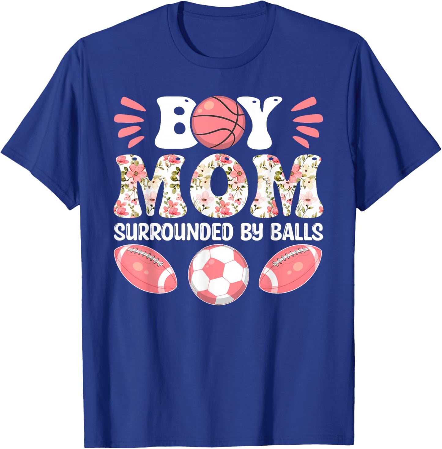 Boy Mom Surrounded by Balls - Happy Mother's Day T-Shirt - T-Shirt | Royal