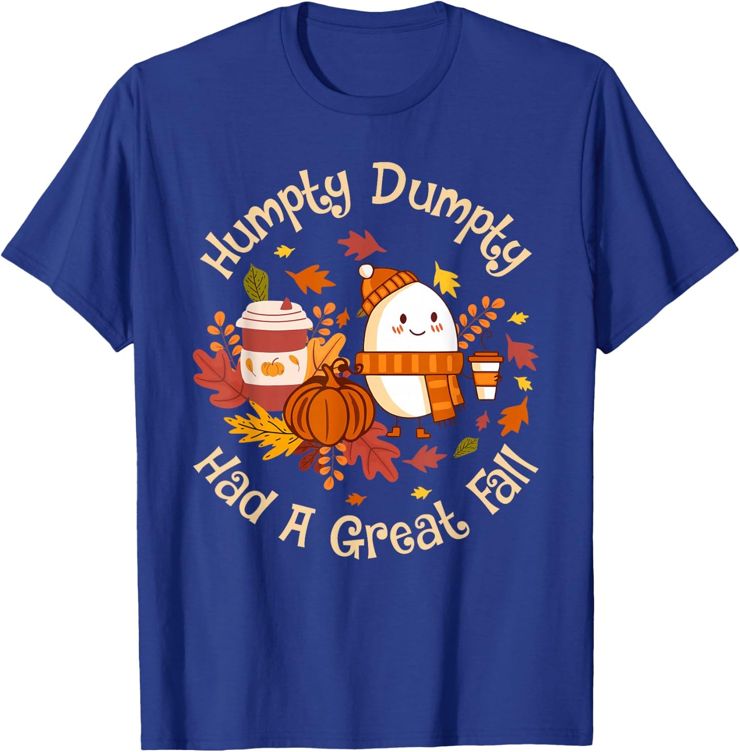 Funny 'Humpty Dumpty Had A Great Fall' Thanksgiving Autumn T-Shirt - T-Shirt | Royal