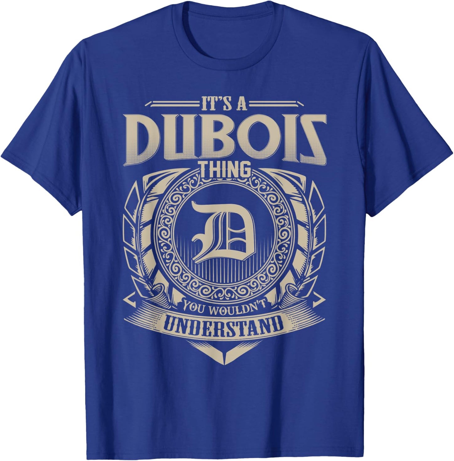 It's A DUBOIS Thing You Wouldn't Understand Name Vintage T-Shirt - T-Shirt | Royal