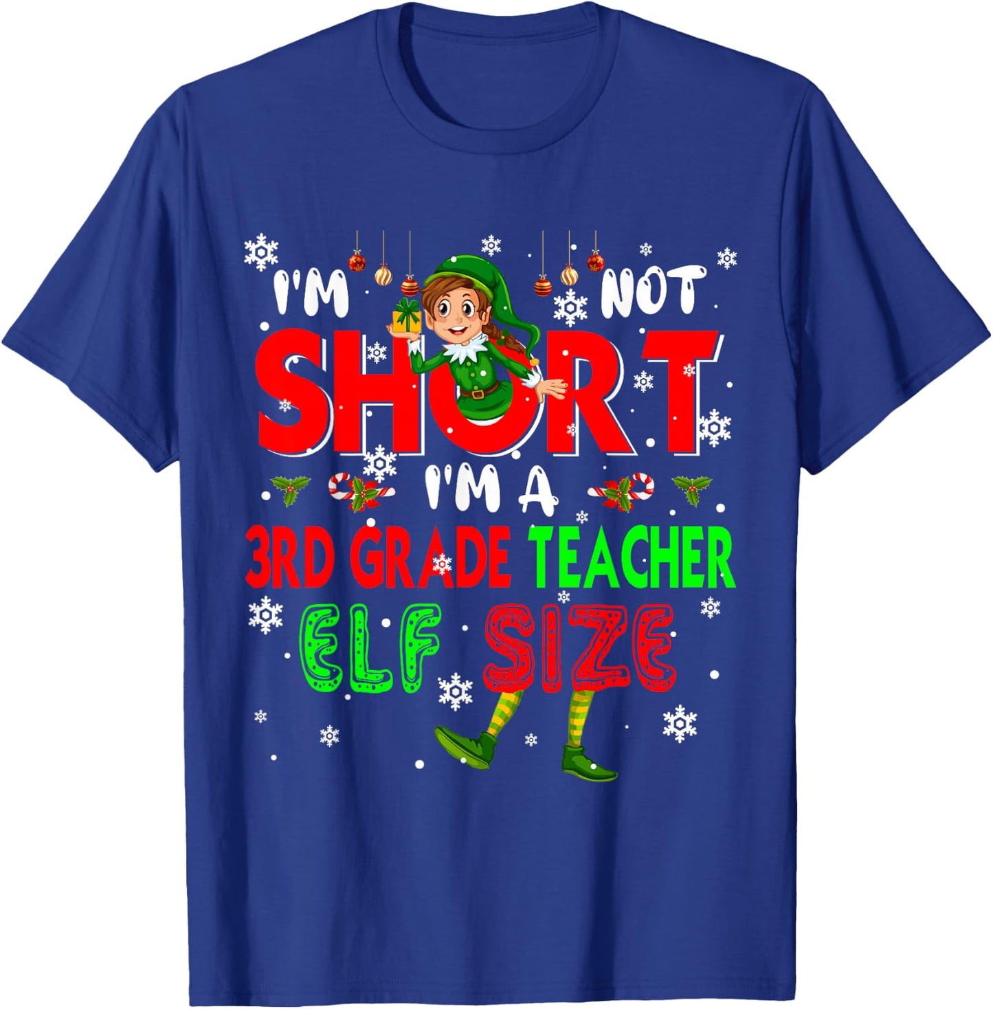 I'm Not Short I'm A 3rd Grade Teacher Elf Size Christmas Elf T-Shirt - T-Shirt | Royal