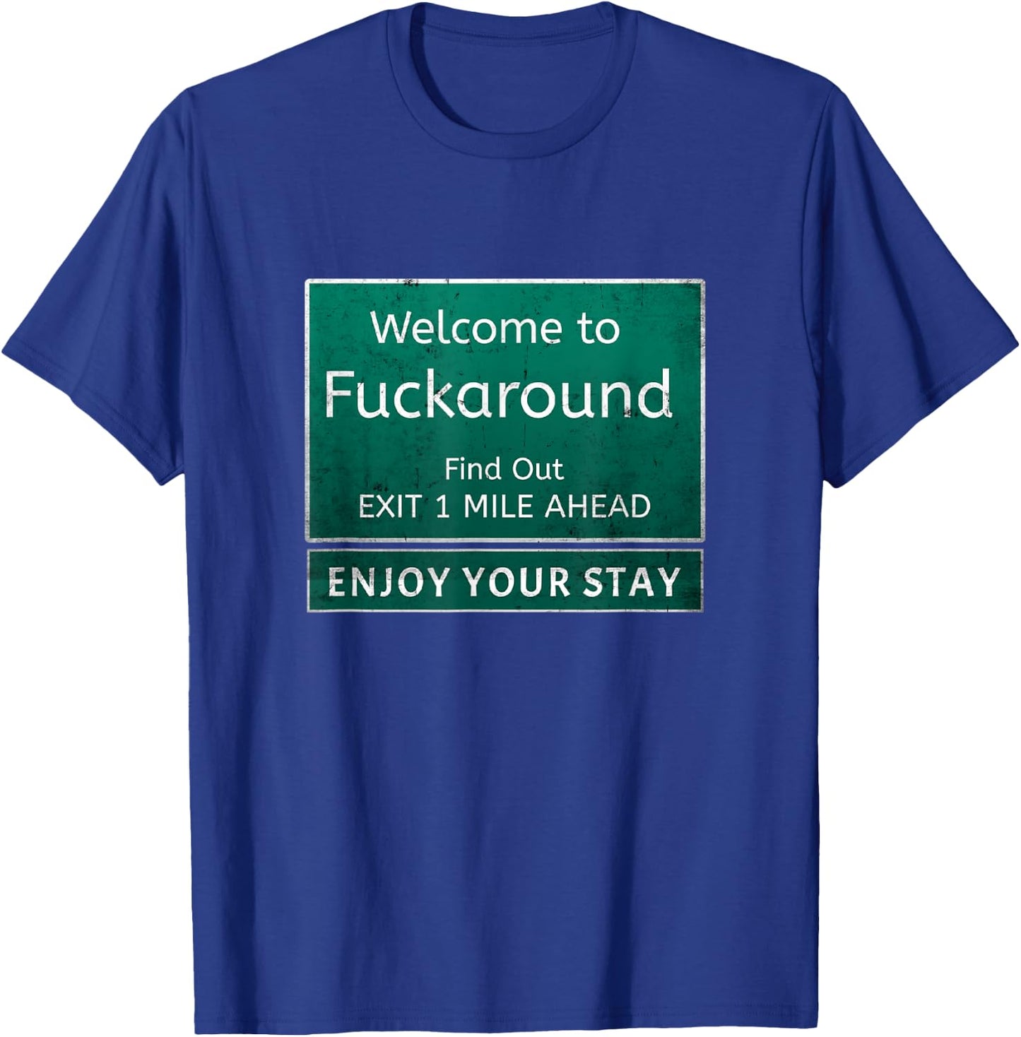 Funny Road Sign Humor Fuck Around And Find Out T-Shirt - T-Shirt | Royal