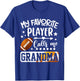 My Favorite Football Player Calls Me Grandma T-Shirt - T-Shirt | Royal