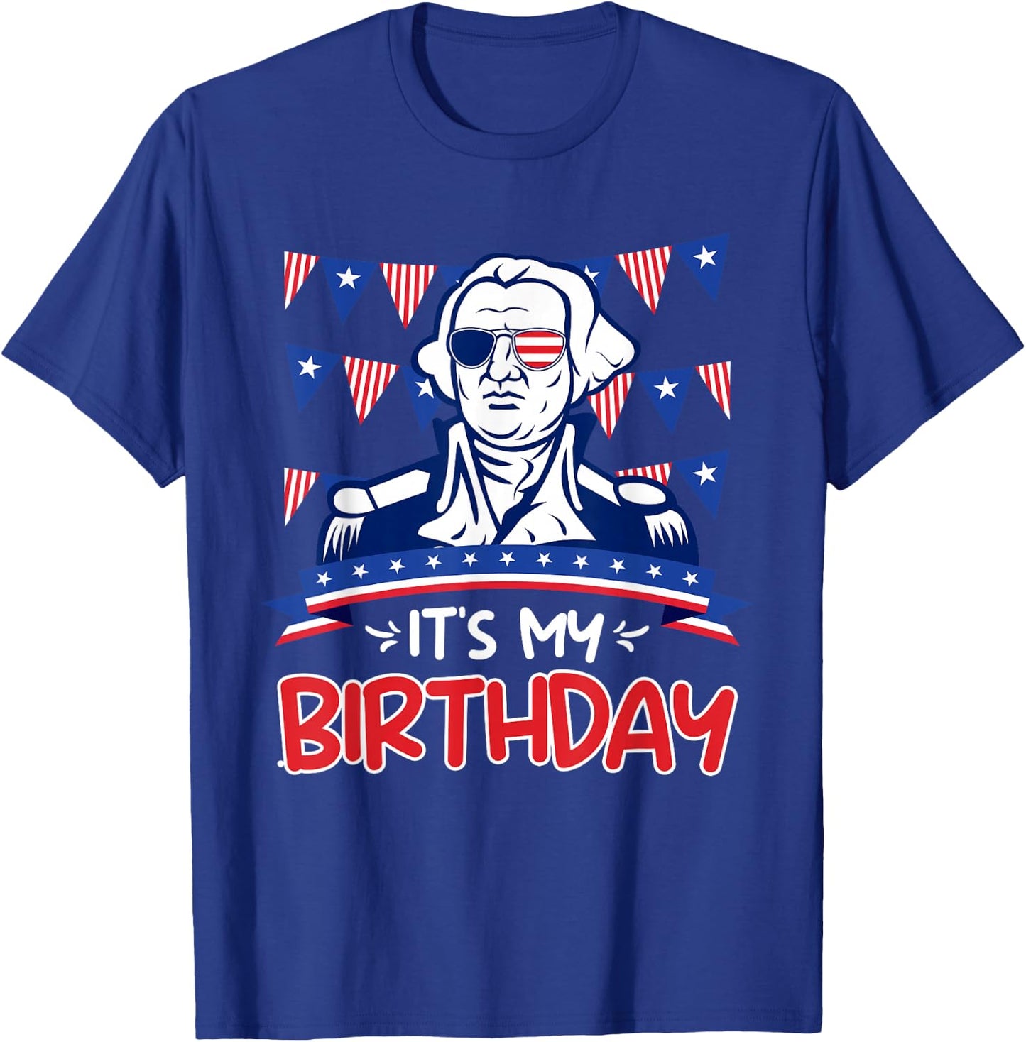 Its my Birthday Independence Day George Washington Party T-Shirt - T-Shirt | Royal