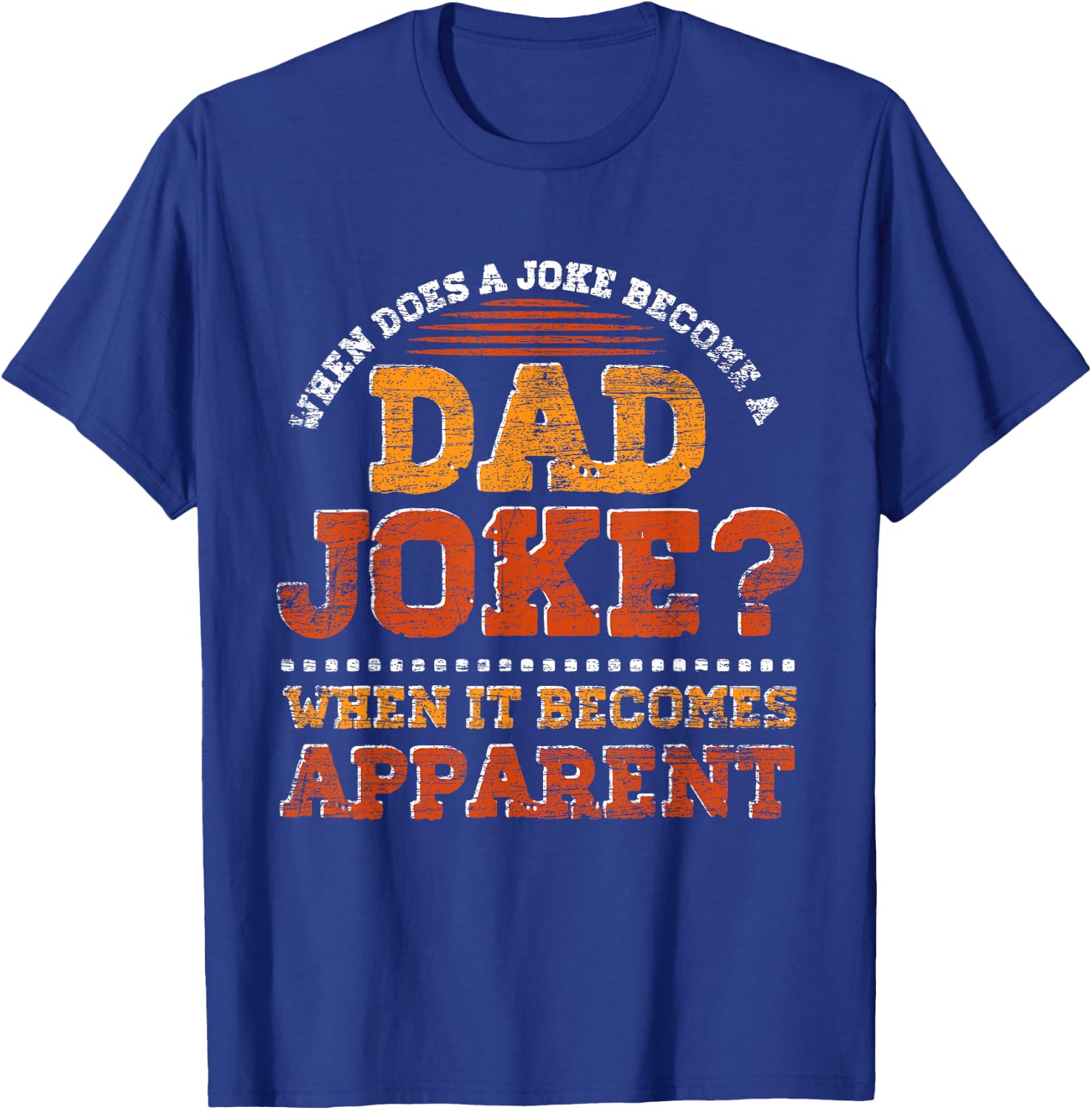 Funny Daddy Puns When Does A Joke Become A Dad Joke T-Shirt - T-Shirt | Royal
