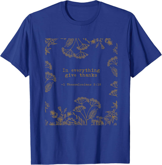 1 Thessalonians 5:18 In Everything Give Thanks Quotes T-Shirt - T-Shirt | Royal