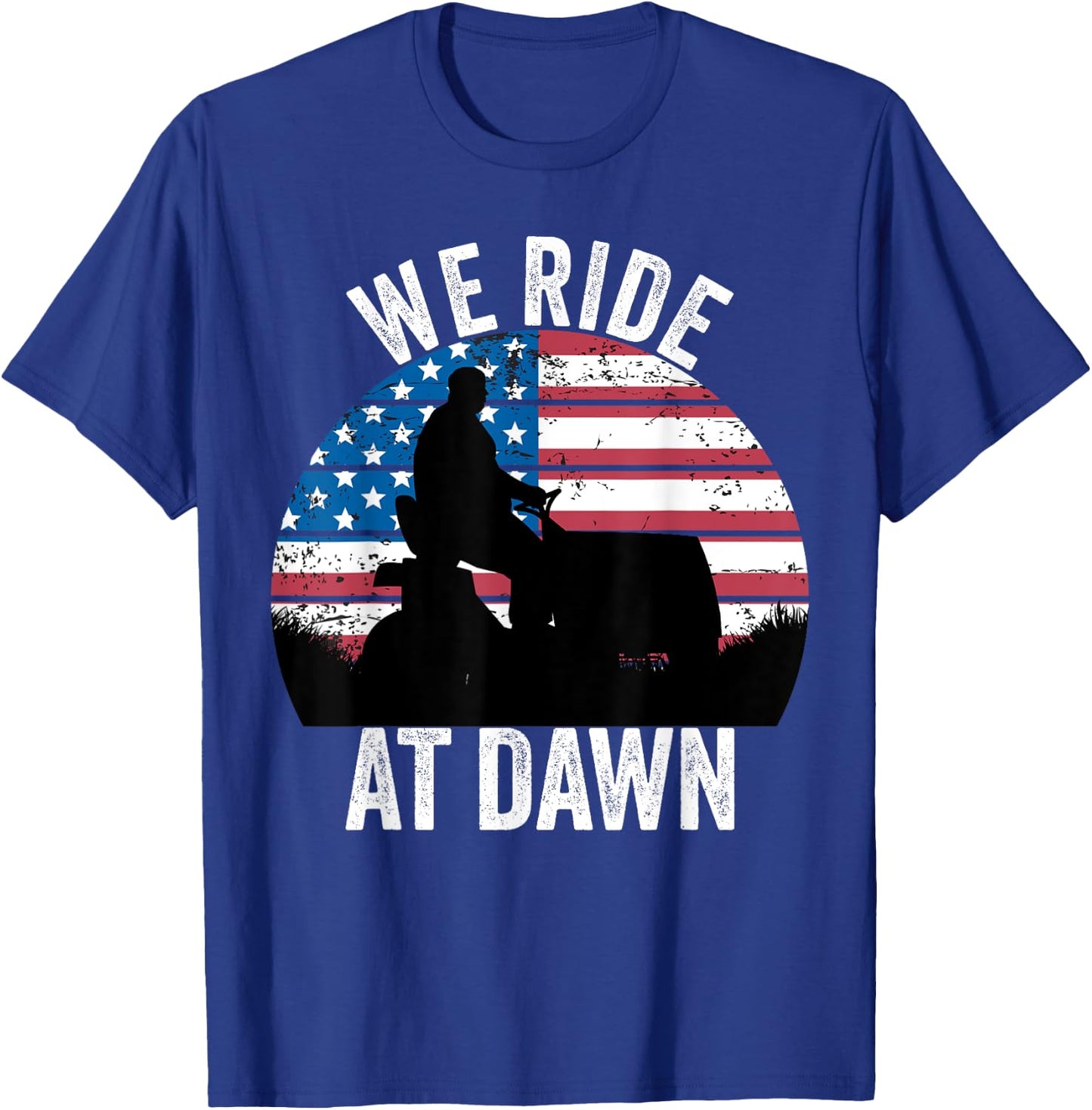 We Ride At Dawn Lawnmower Lawn Mowing Funny Dad Vintage Men T-Shirt - T-Shirt | Royal