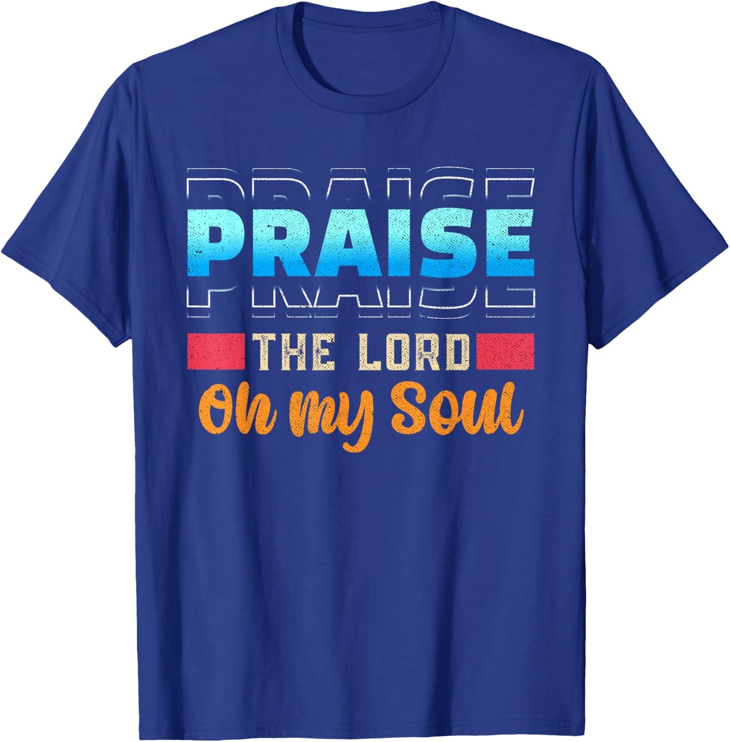 Praise The Lord Oh My Soul Psalms 103 Bible Verse T-Shirt - T-Shirt | Royal