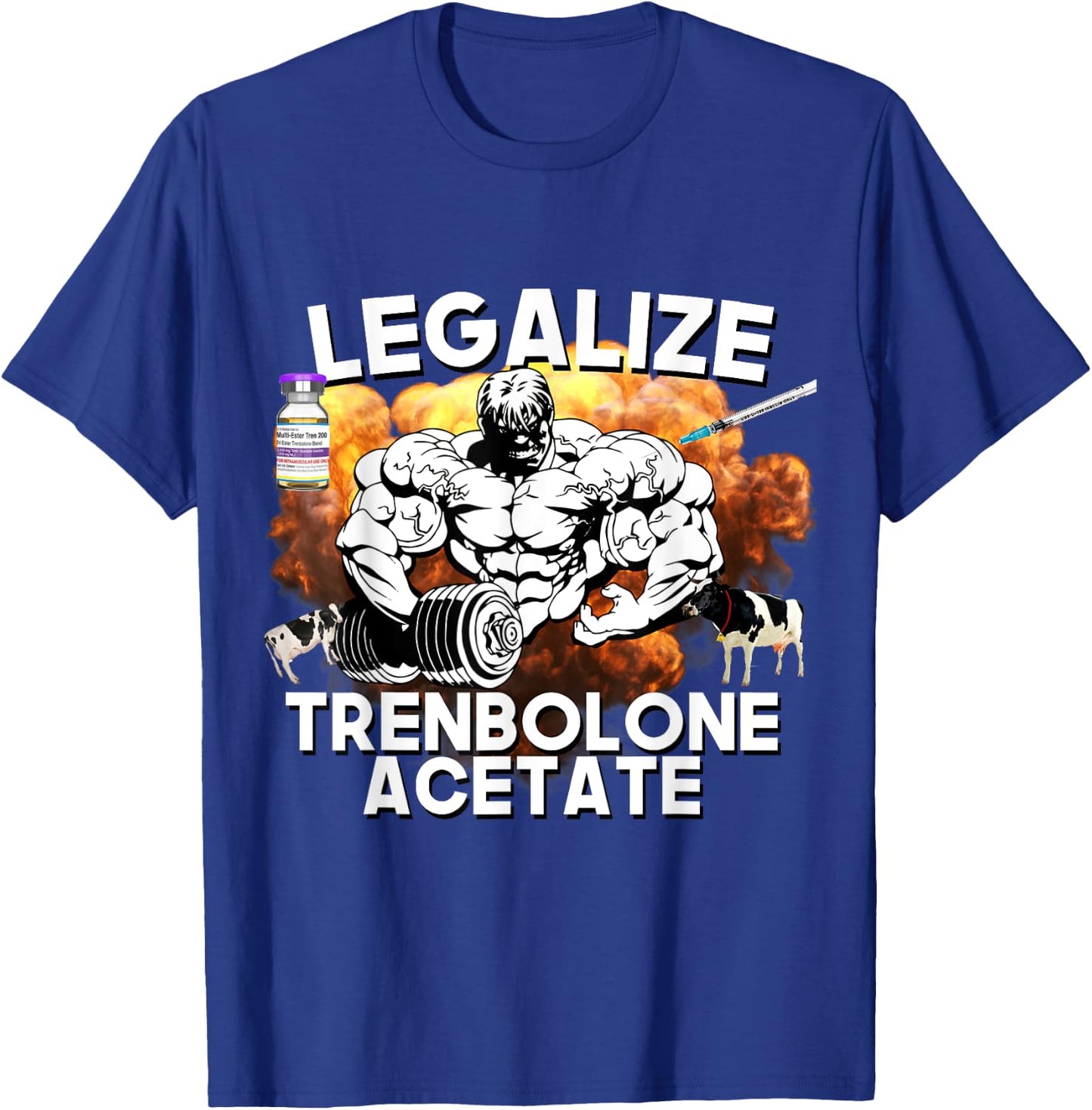 Legalize Trenbolone Acetate Funny Steroid Tren Lover Gym Jim T-Shirt - T-Shirt | Royal