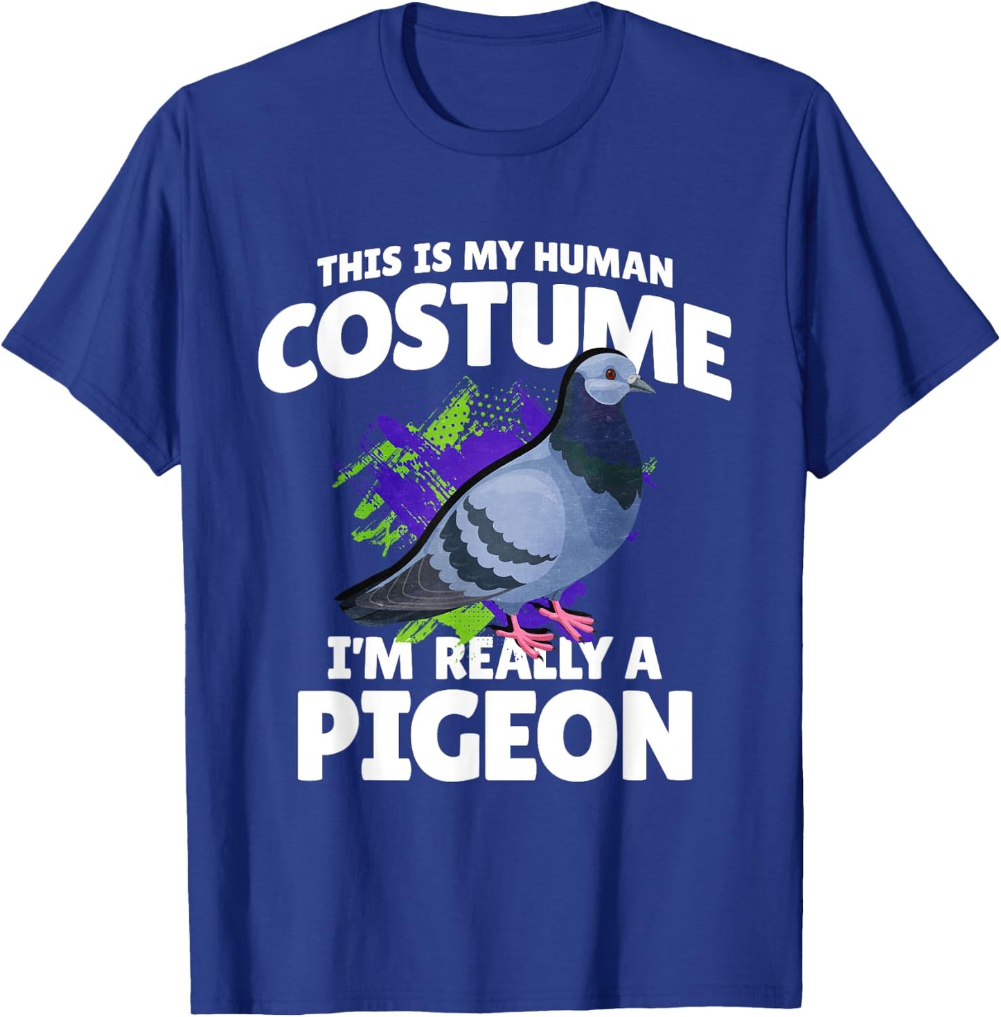 This Is My Human Costume Im Really A Pigeon T-Shirt - T-Shirt | Royal