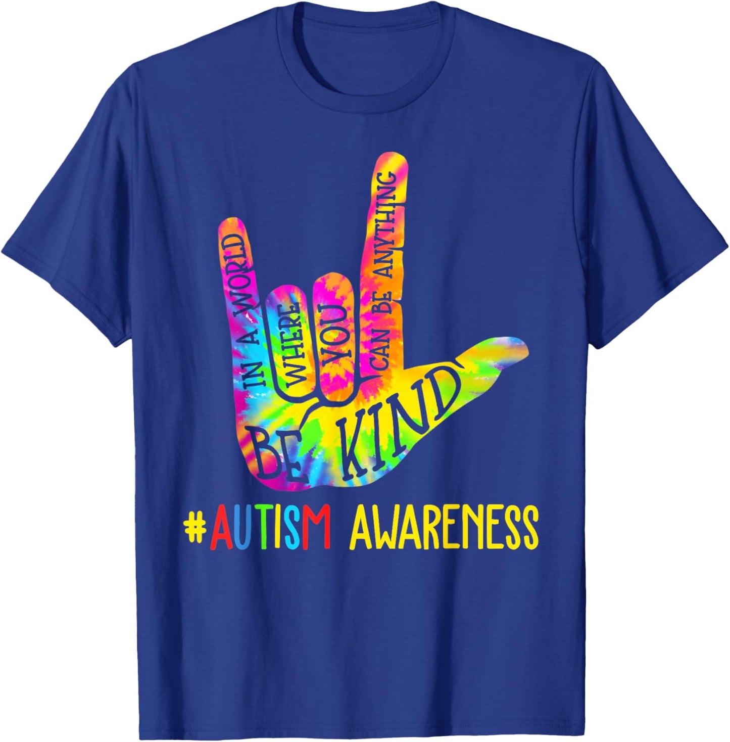 Be Kind ASL Love Sign Language Hand Autism Awareness Tie Dye T-Shirt - T-Shirt | Royal