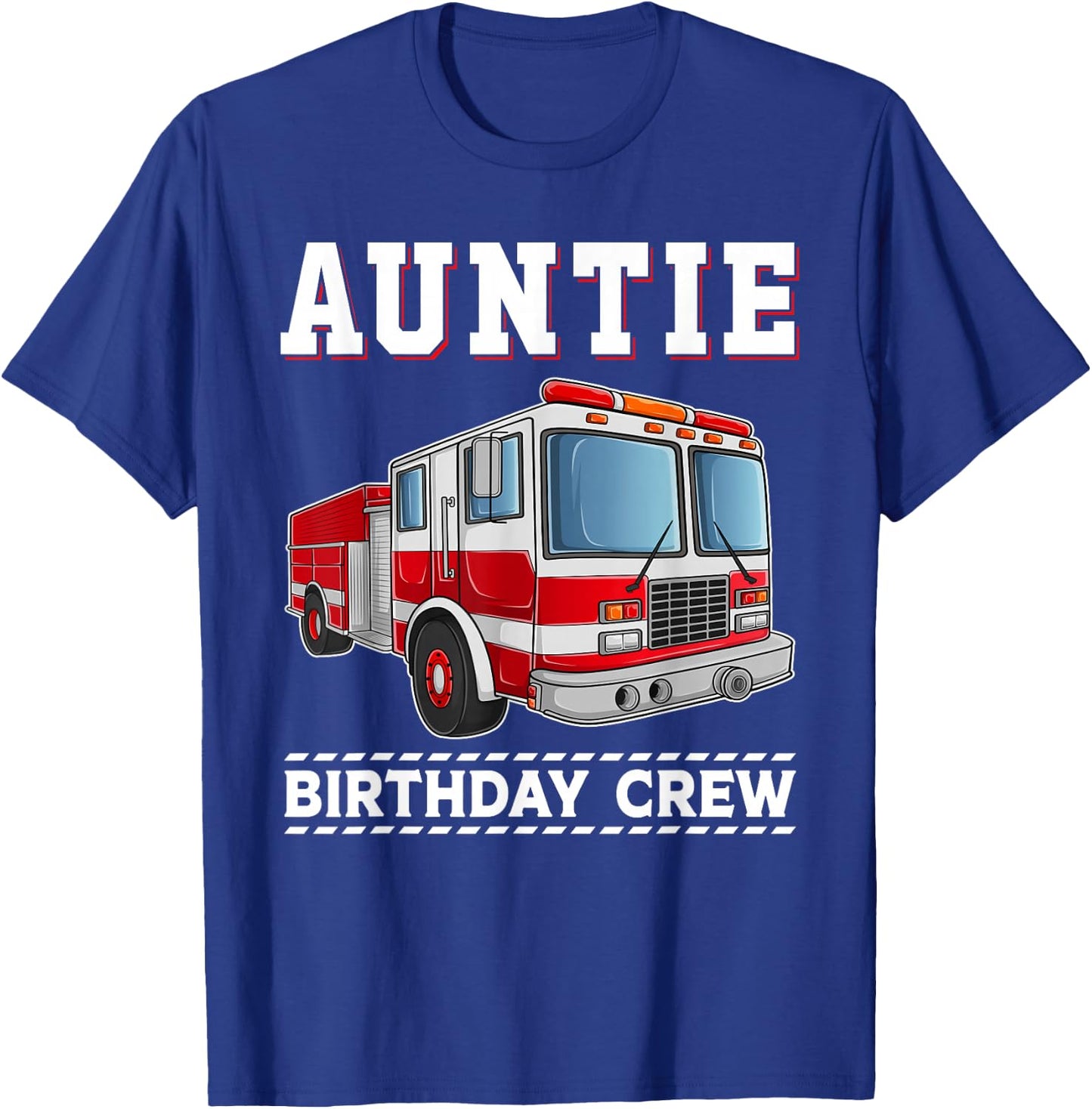 Auntie Birthday Crew Firefighter Fire Truck Themed Party T-Shirt - T-Shirt | Royal