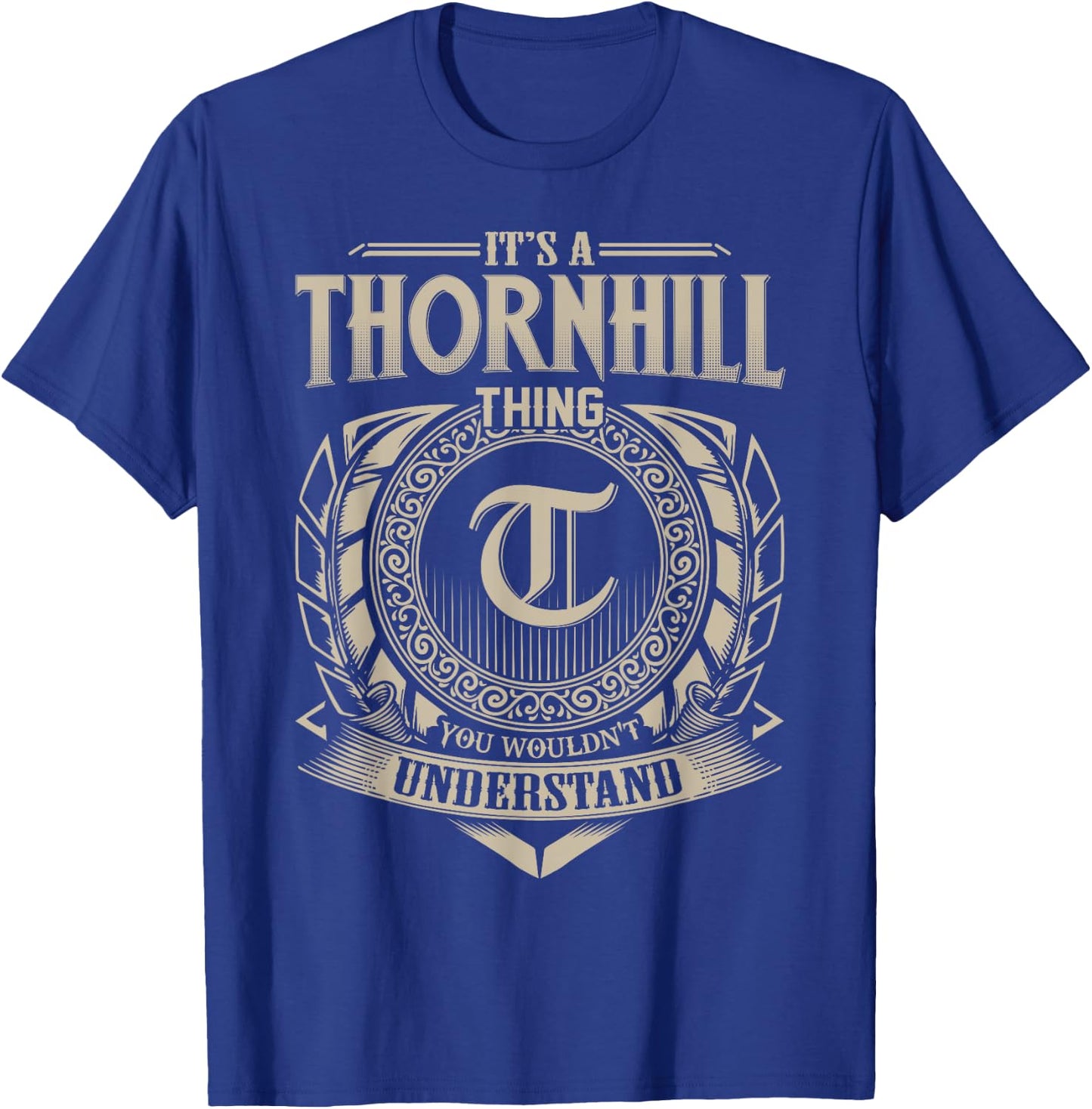 It's A THORNHILL Thing You Wouldn't Understand Name Vintage T-Shirt - T-Shirt | Royal